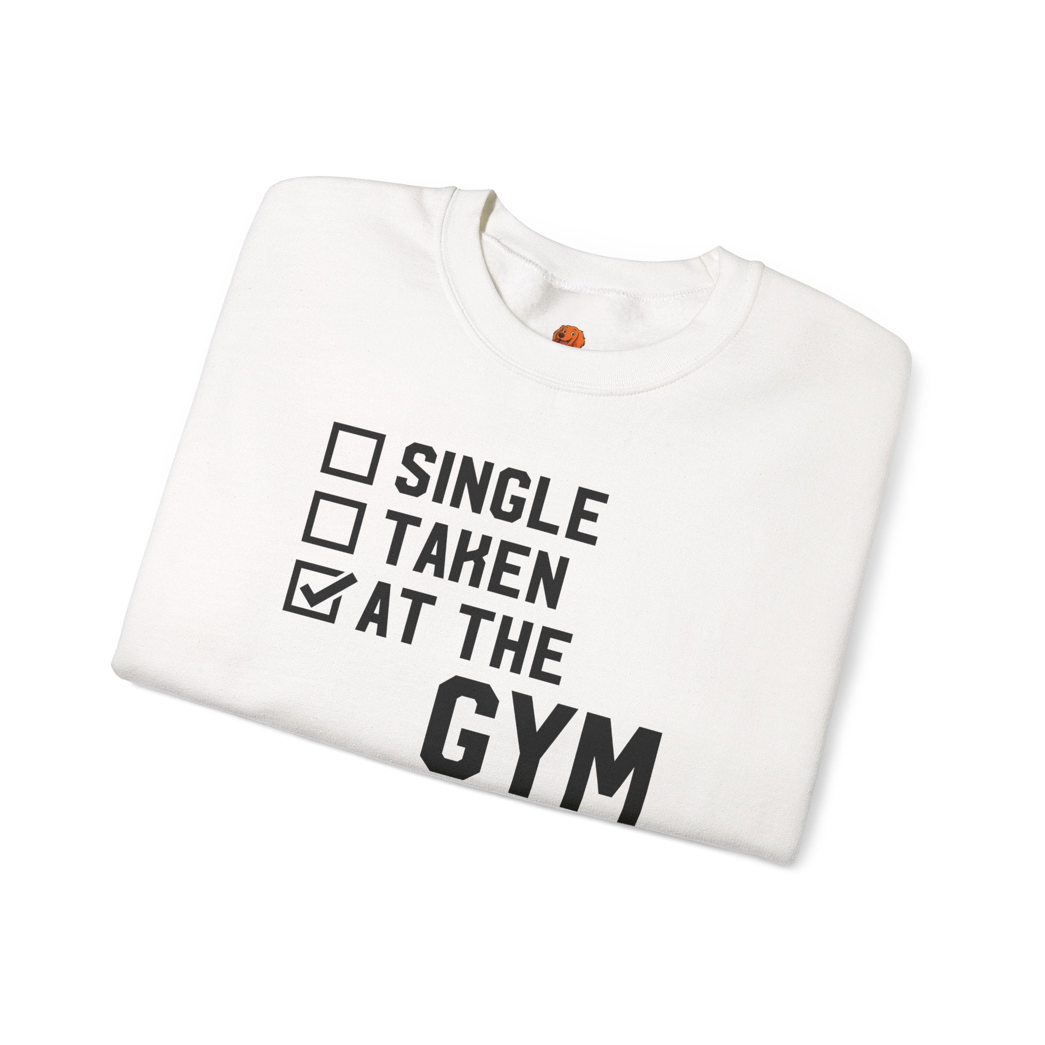 Gym Life Sweatshirt — "Single / Taken / At the Gym" Crewneck