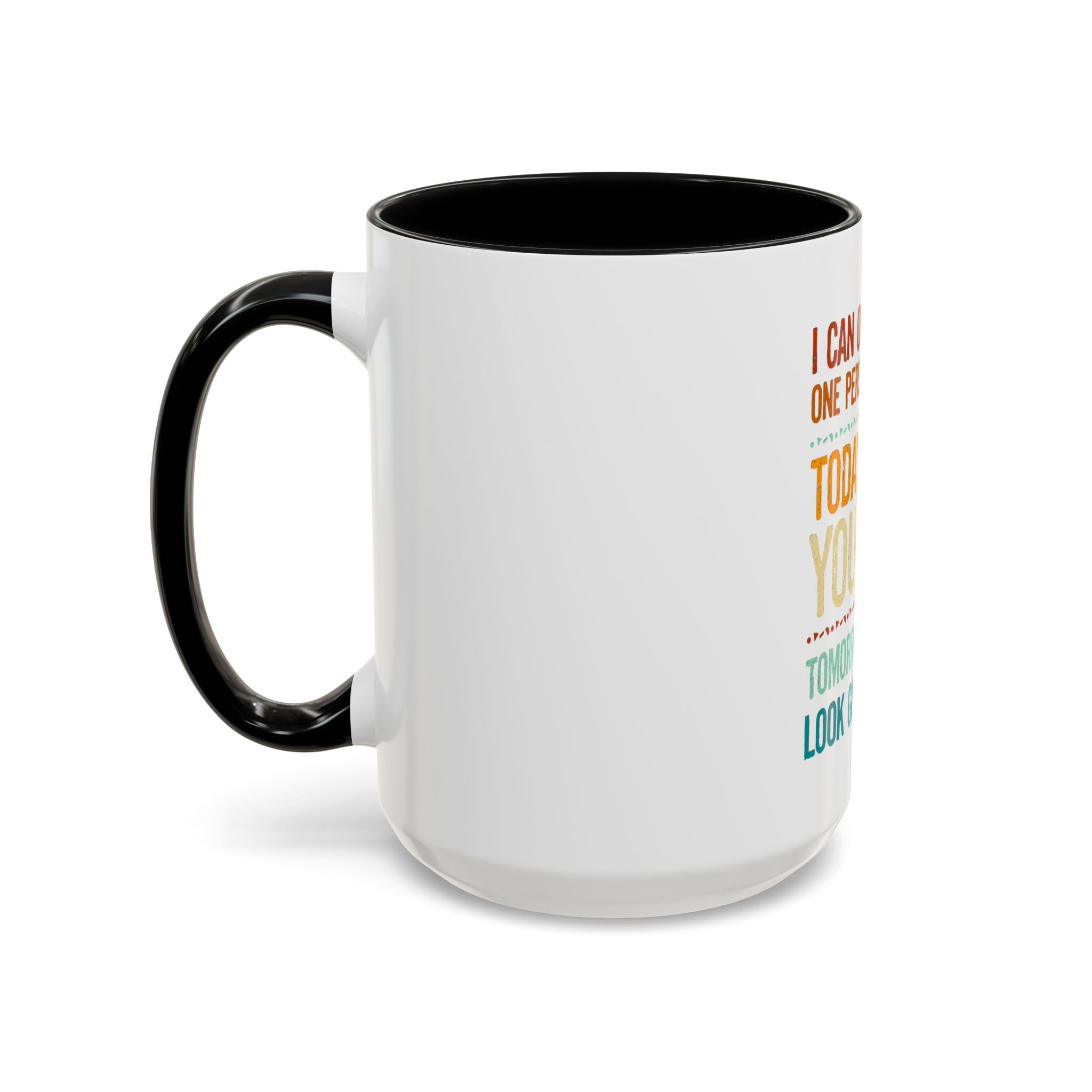 I Can Only Please One Person Each Day Coffee Mug | Funny Sarcastic Quote Mug