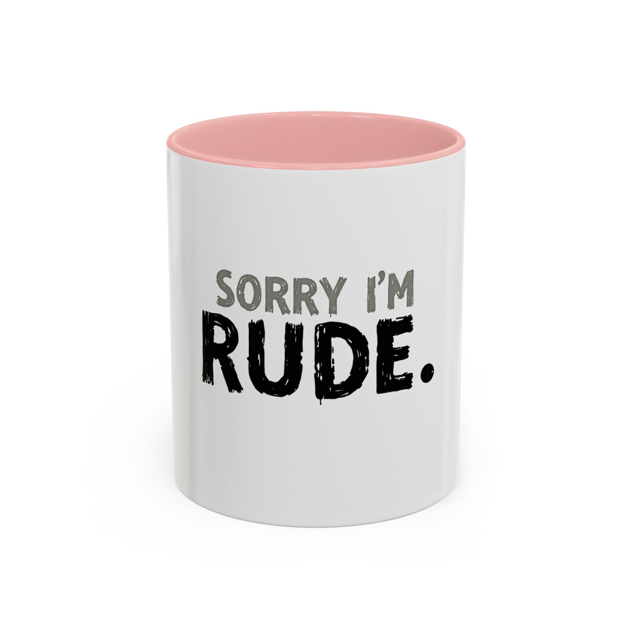 Sorry I'm Rude Coffee Mug — Funny Sarcastic Accent Mug (11/15oz)
