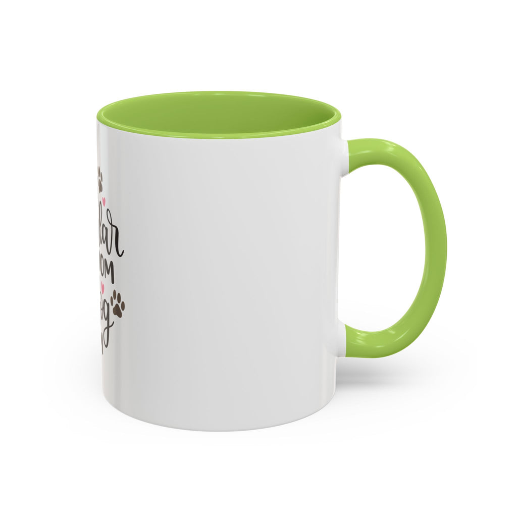 Dog Mom Coffee Mug — "I'm Not a Regular Mom, I'm a Dog Mom" Accent Mug