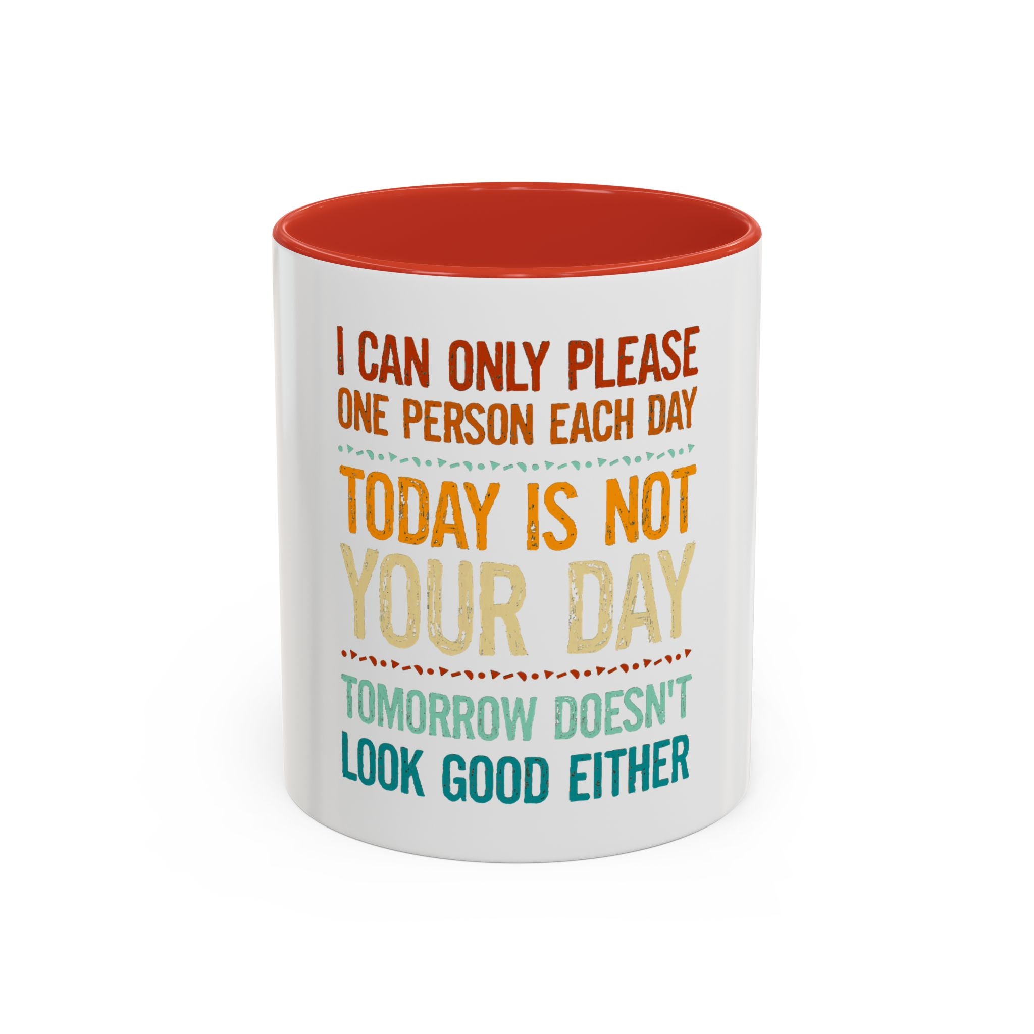 I Can Only Please One Person Each Day Coffee Mug | Funny Sarcastic Quote Mug