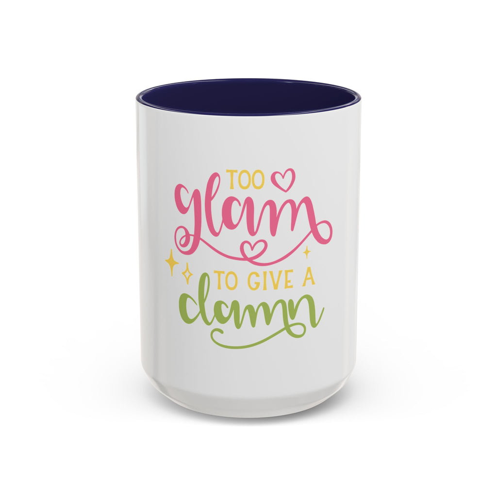 Too Glam To Give A Damn Accent Coffee Mug — Funny Pink & Green Script Ceramic Mug (11/15oz)
