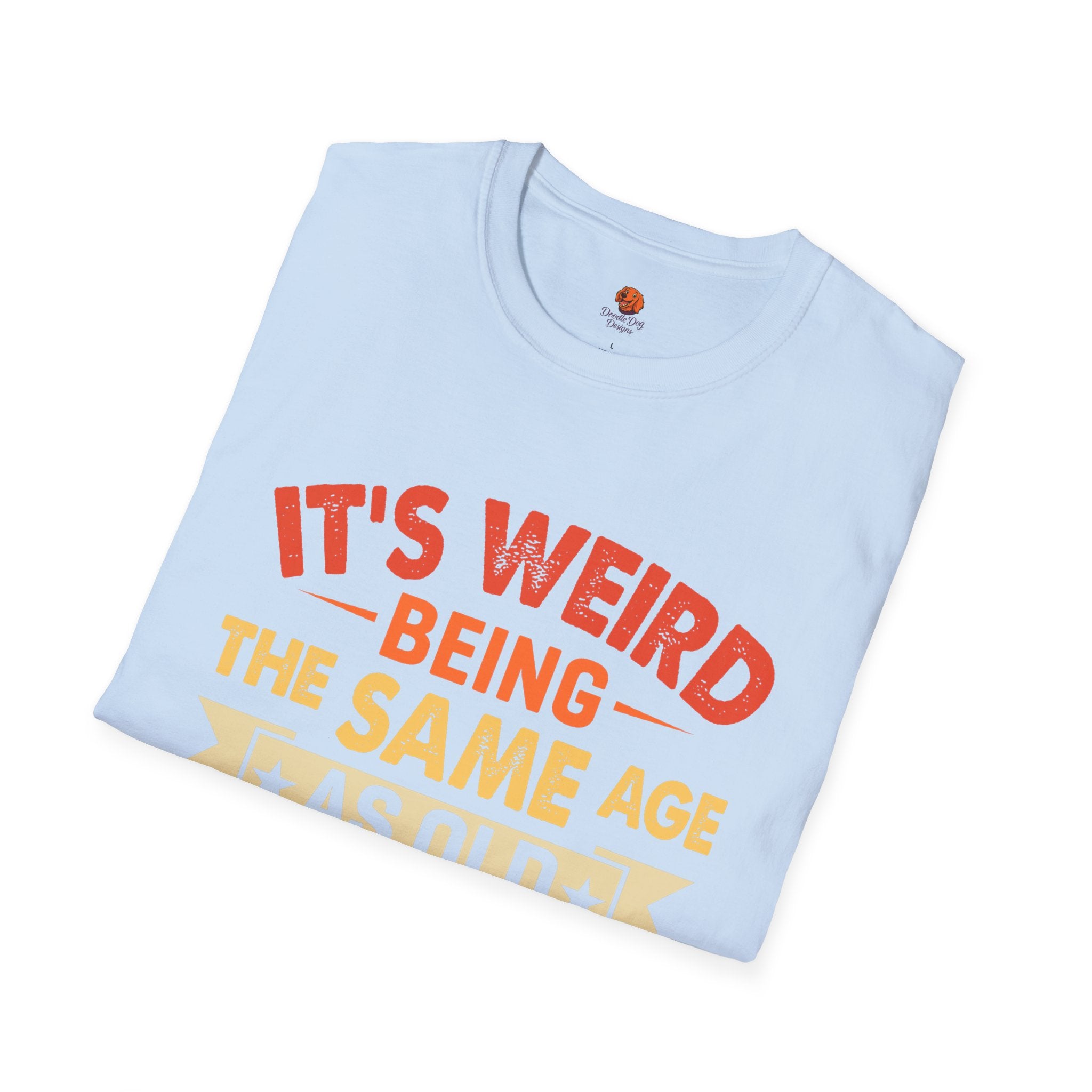 T-Shirt — "It's Weird Being the Same Age as Old People" Retro Graphic Tee