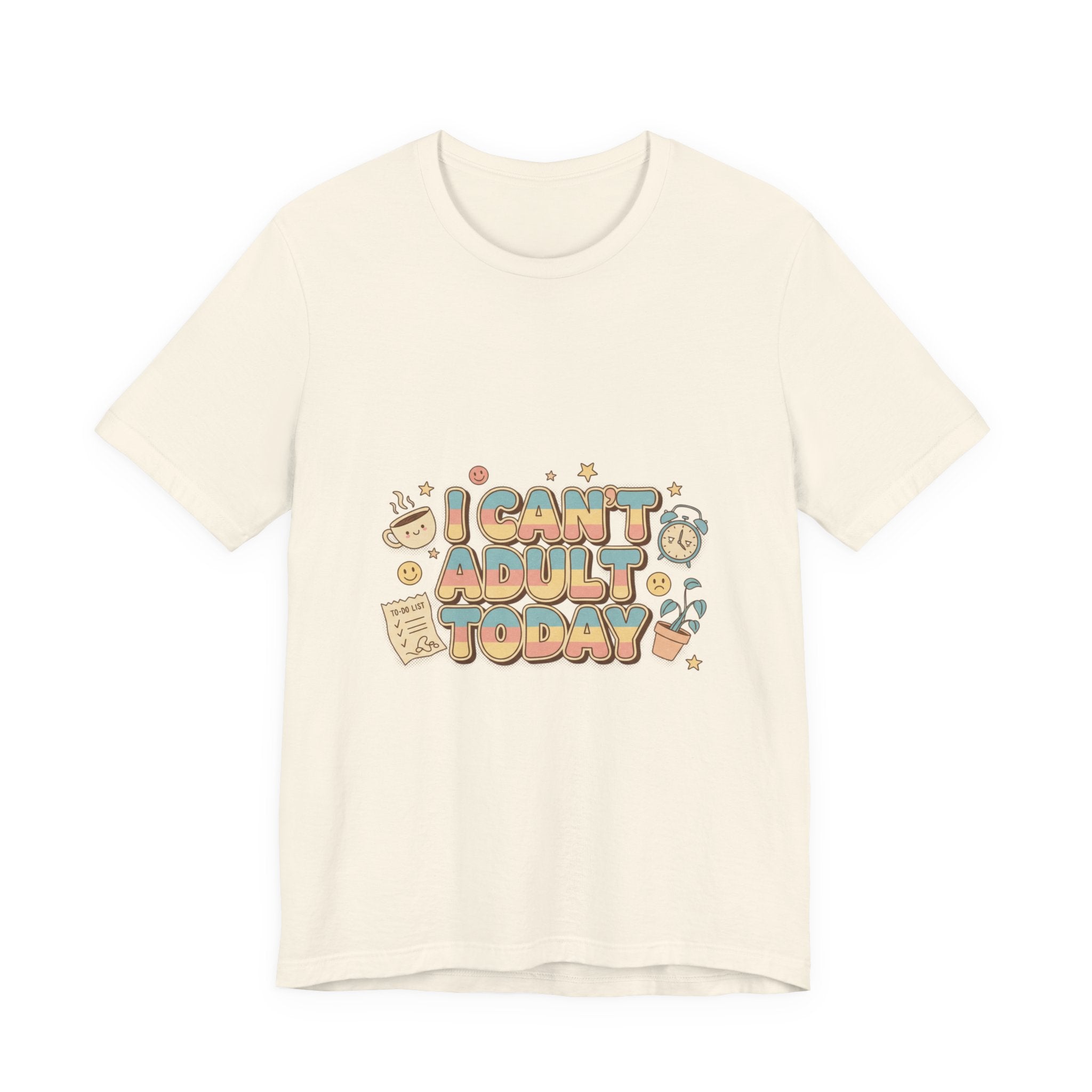 I Can't Adult Today T-Shirt | trying era shirt, funny lazy tee