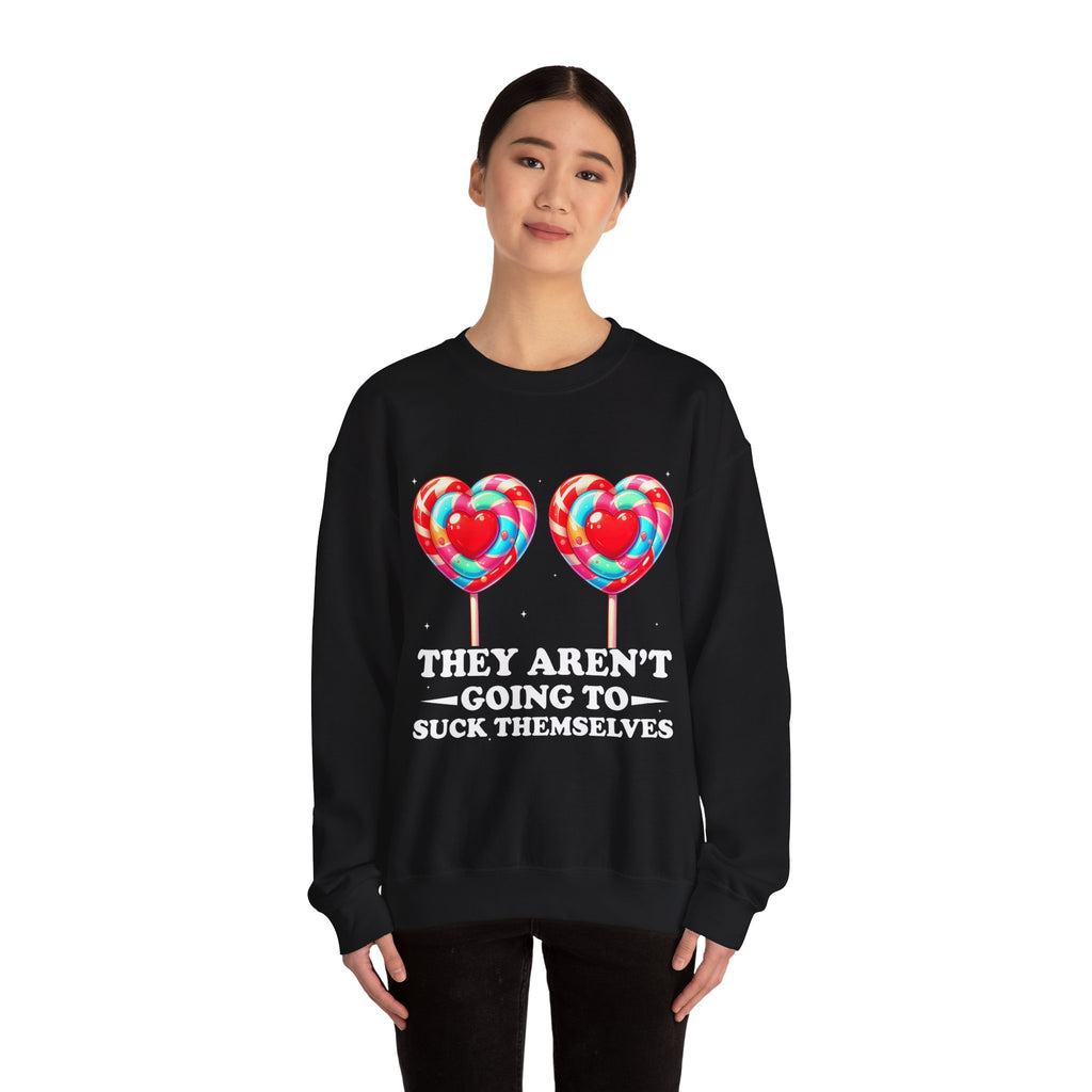 Crewneck Sweatshirt — Funny Lollipop Graphic “They Aren’t Going to Suck Themselves”