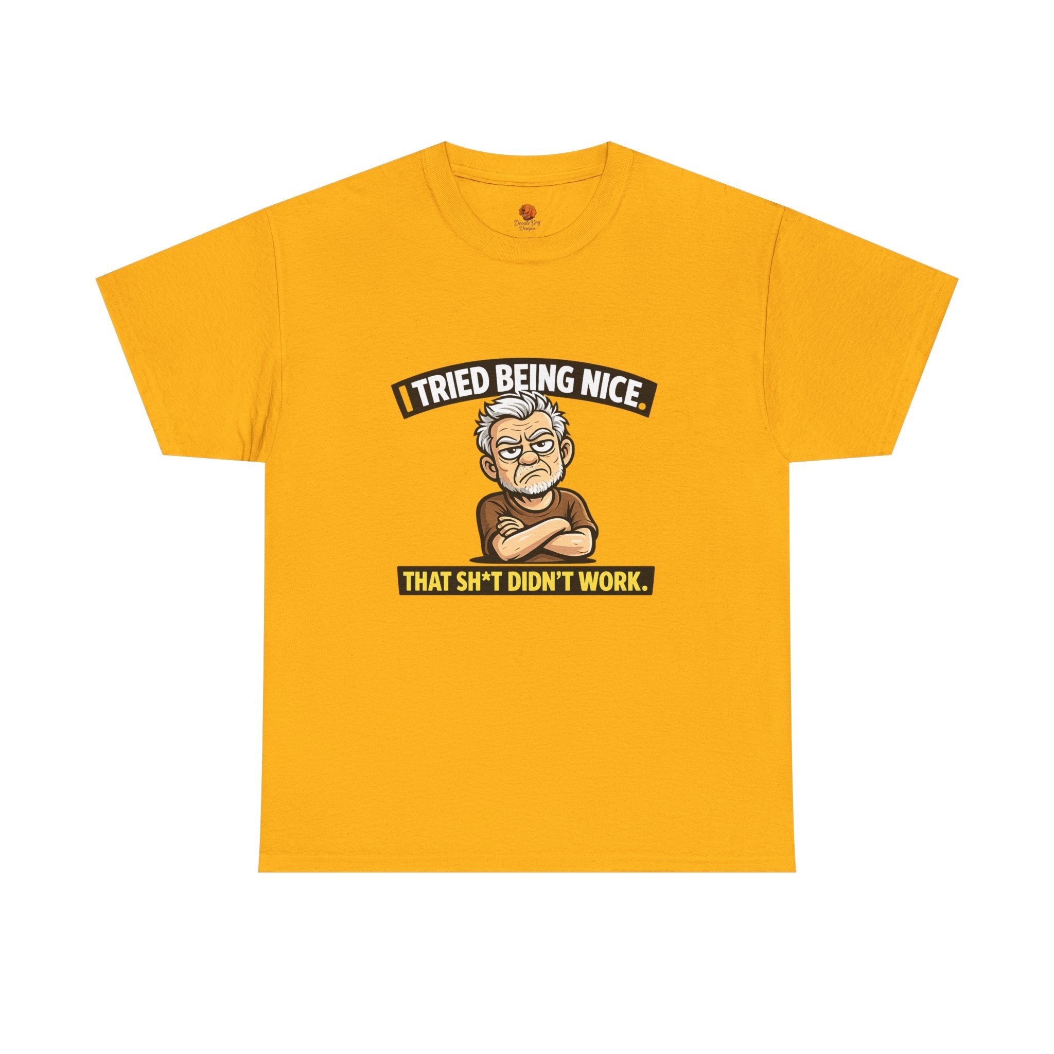 T‑Shirt — "I Tried Being Nice That Sh*t Didn’t Work" Funny Grumpy Grandpa Tee