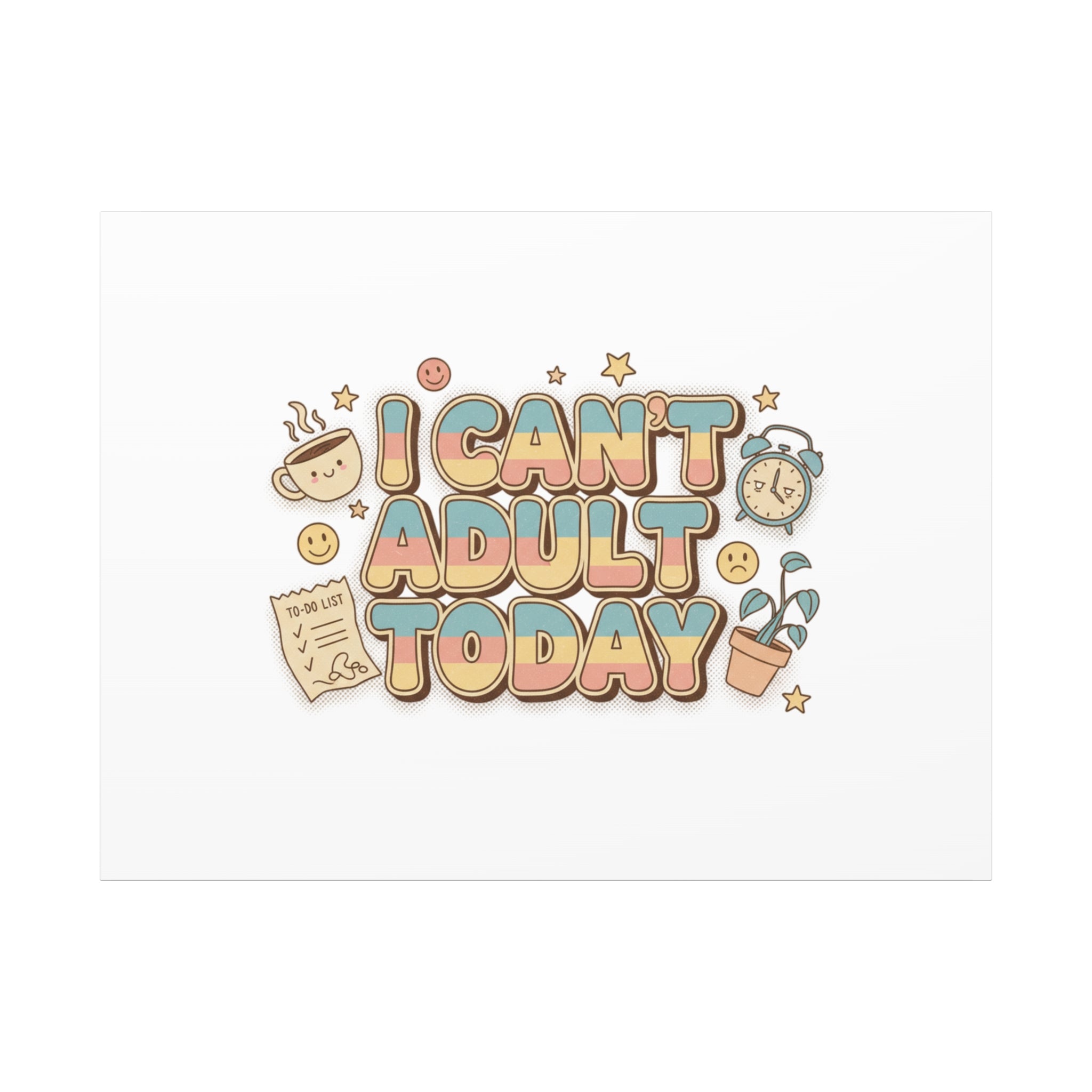 I Can't Adult Today Canvas, low-stakes humor wall art | retro bubbly typography