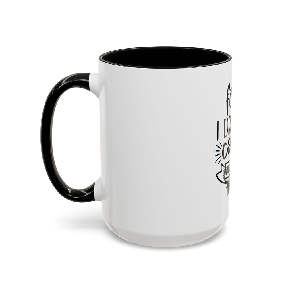 Coffee Mug - "First I Drink the Coffee, Then I Do the Things" Accent Ceramic Mug