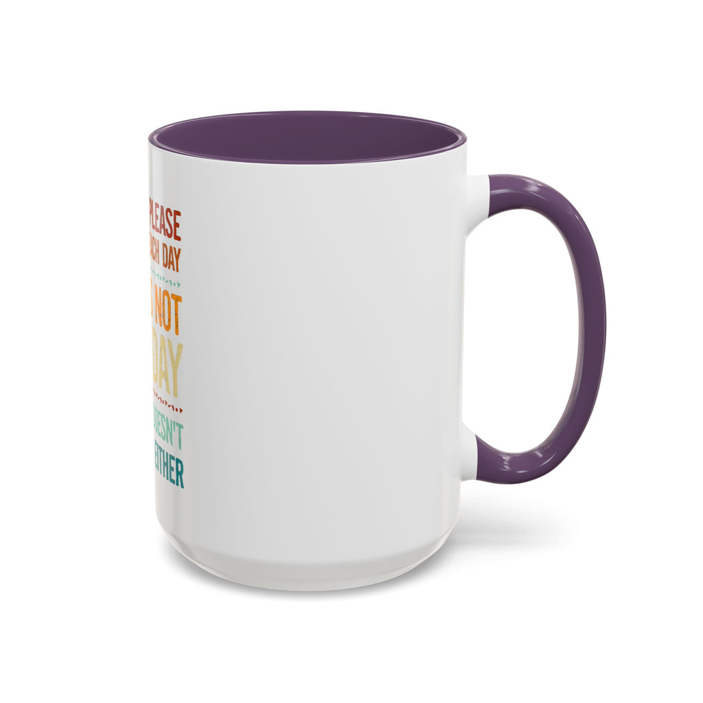I Can Only Please One Person Each Day Coffee Mug | Funny Sarcastic Quote Mug