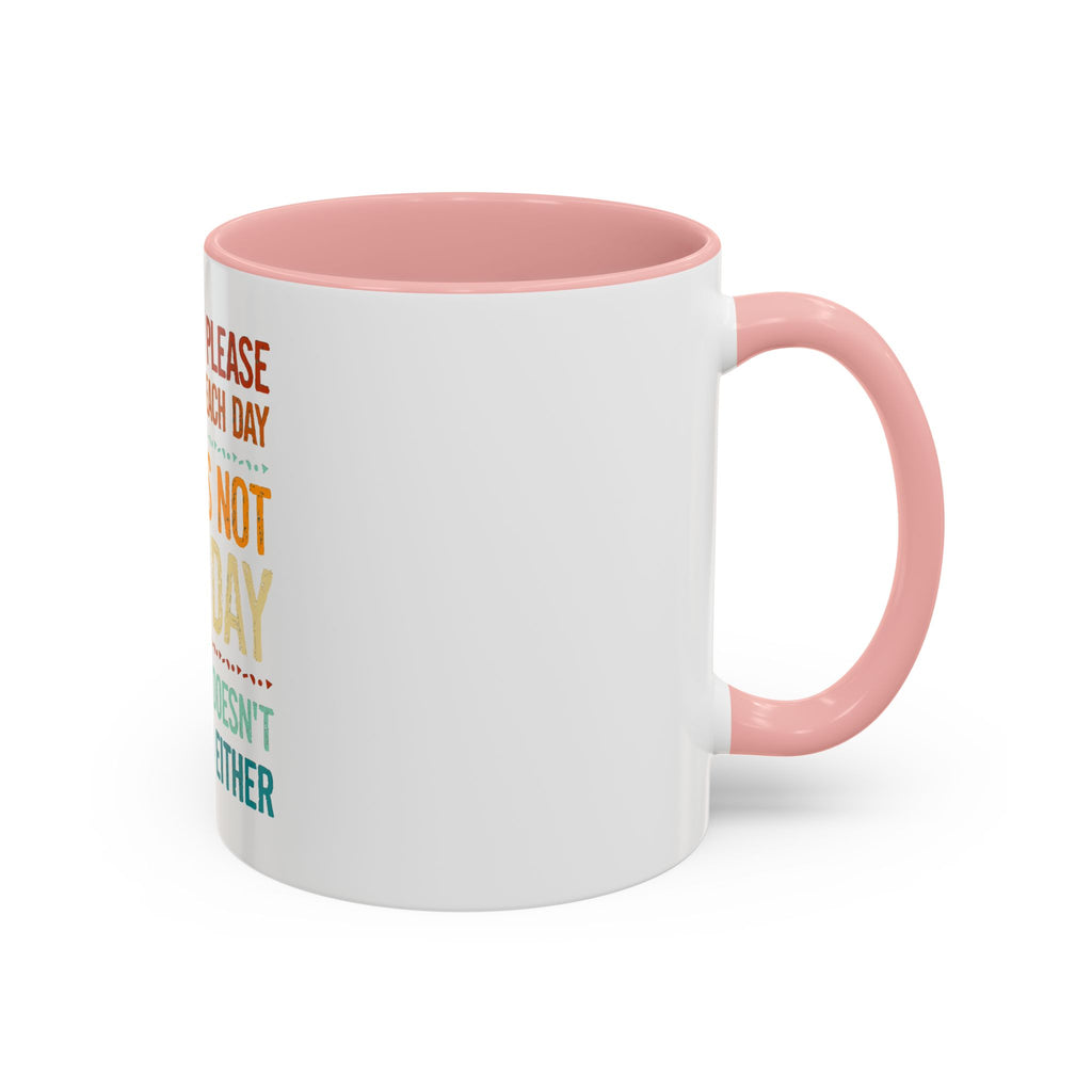 I Can Only Please One Person Each Day Coffee Mug | Funny Sarcastic Quote Mug