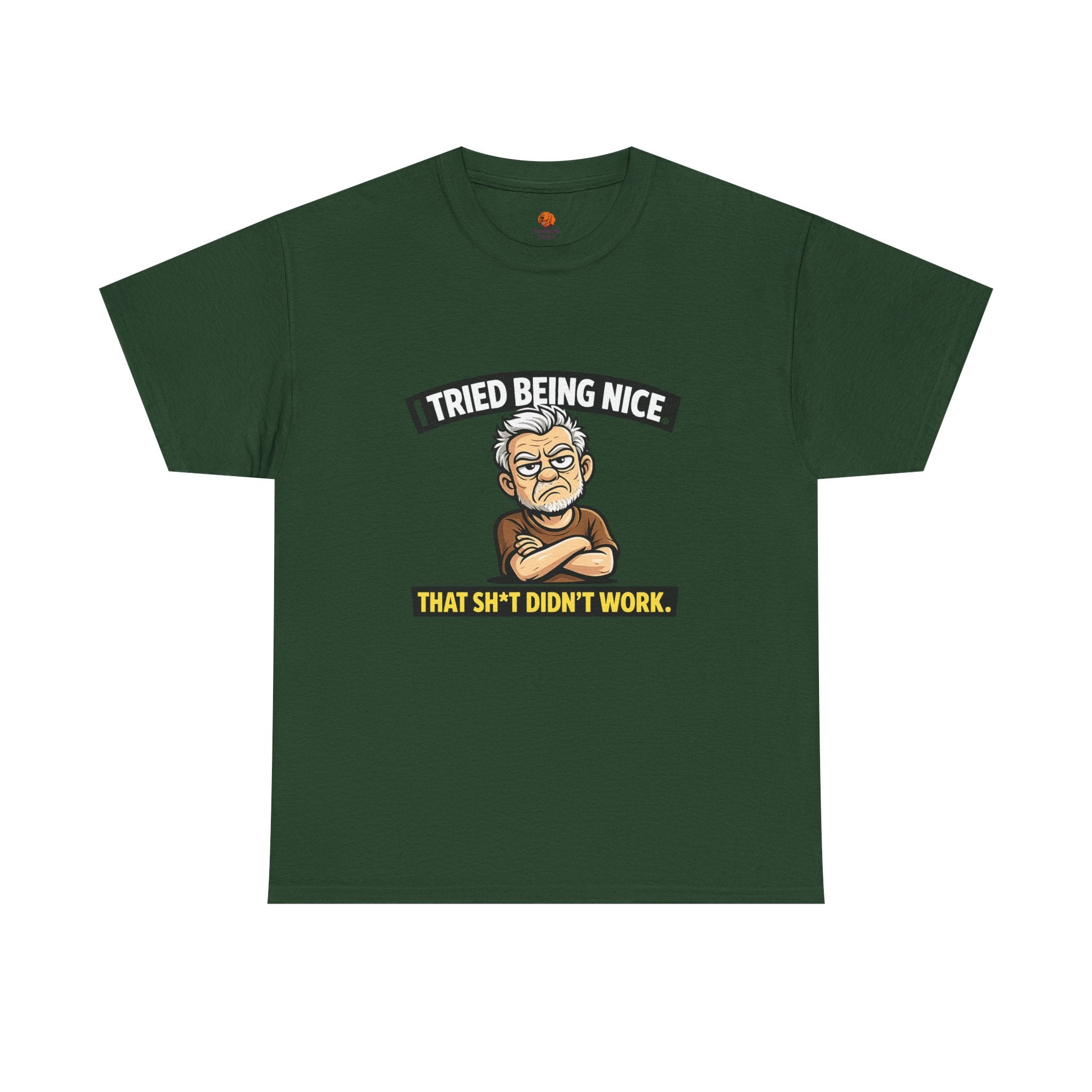 T‑Shirt — "I Tried Being Nice That Sh*t Didn’t Work" Funny Grumpy Grandpa Tee