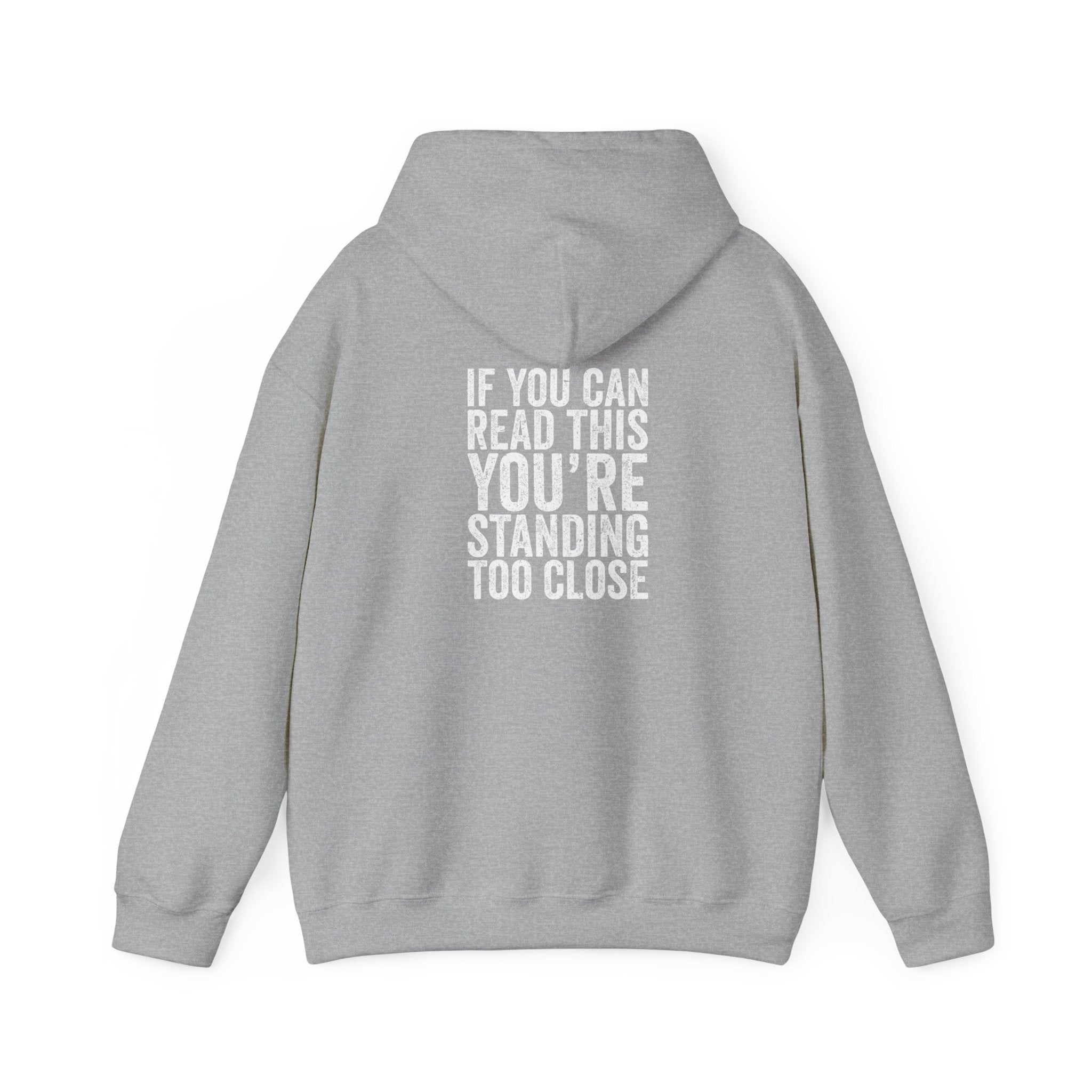 Hoodie — If you can read this you are standing too close
