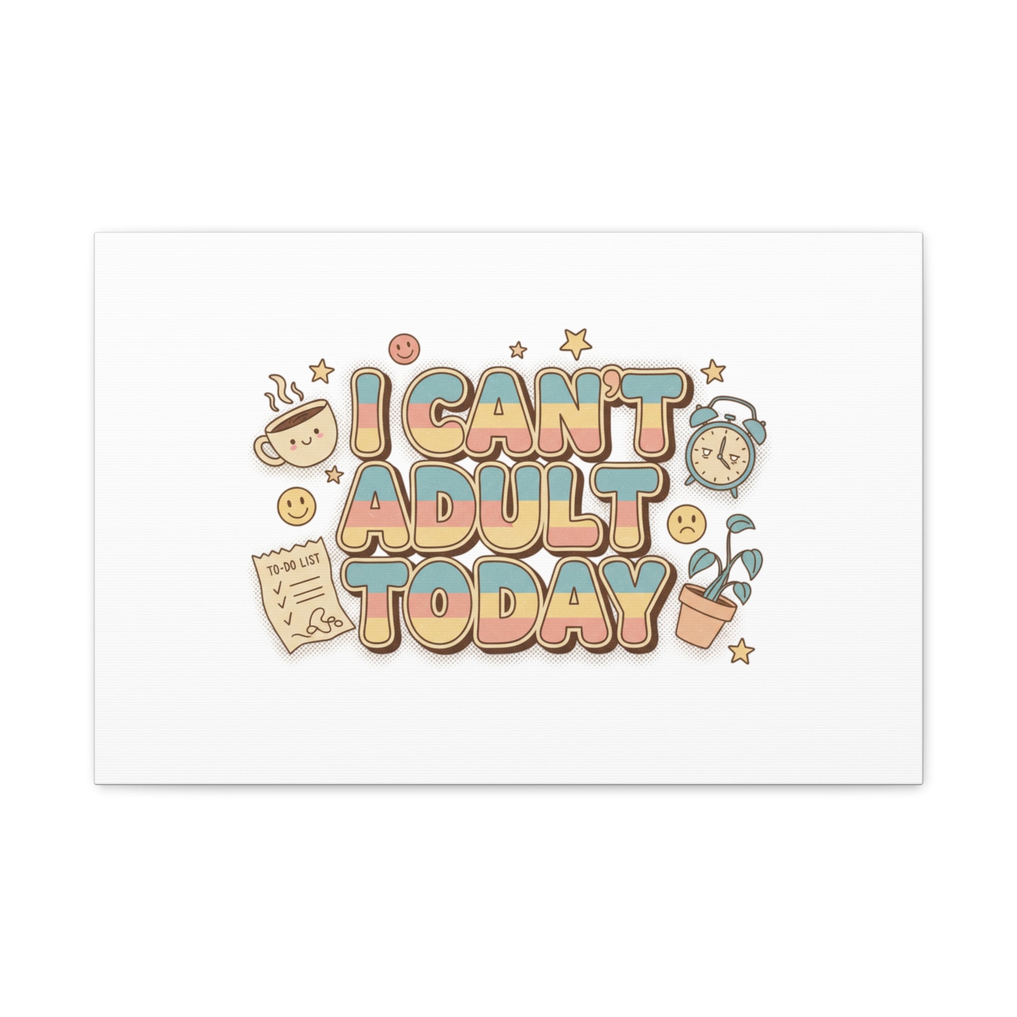I Can't Adult Today Canvas, low-stakes humor wall art | retro bubbly typography