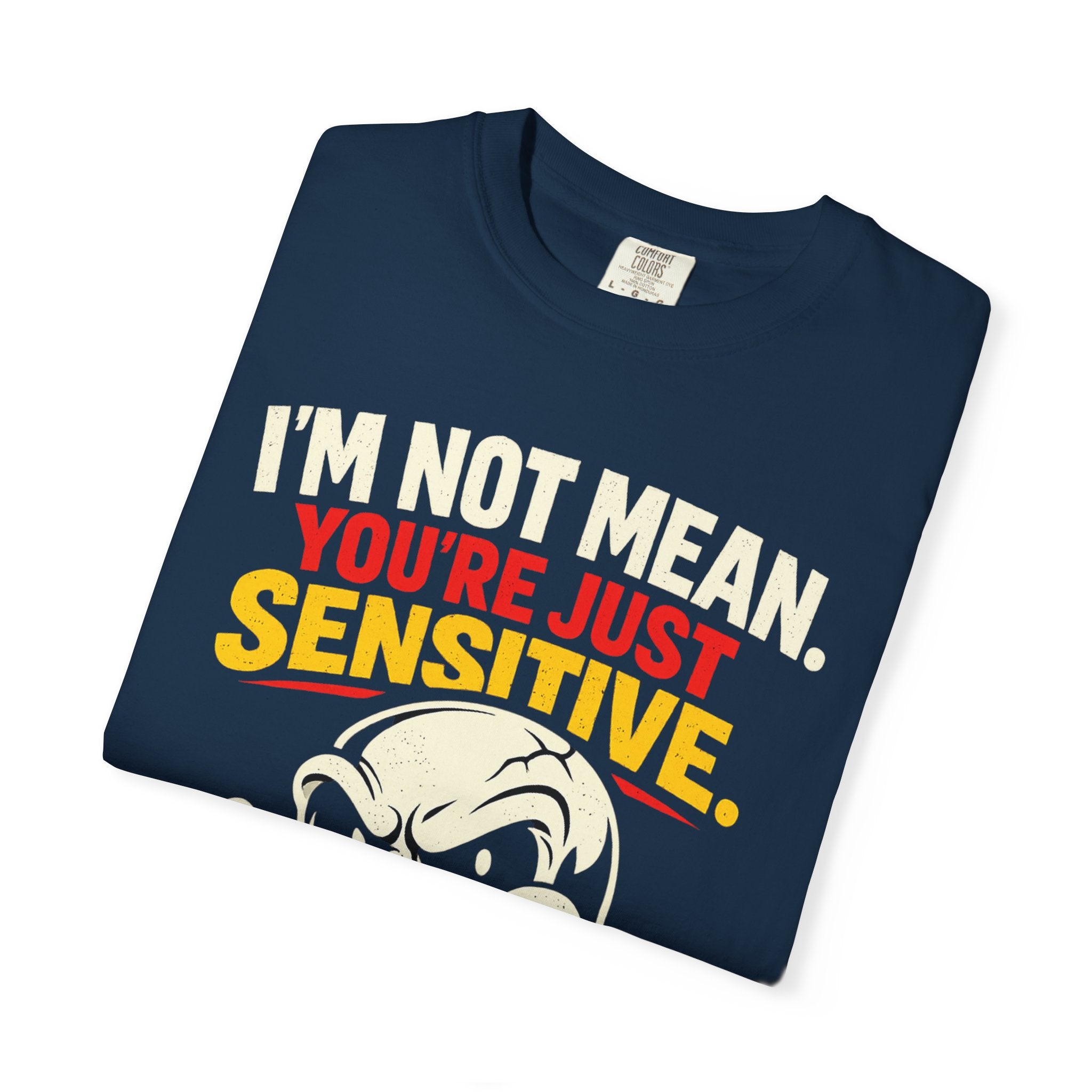 Graphic T-Shirt — "I'm Not Mean, You're Just Sensitive" Skull Tee