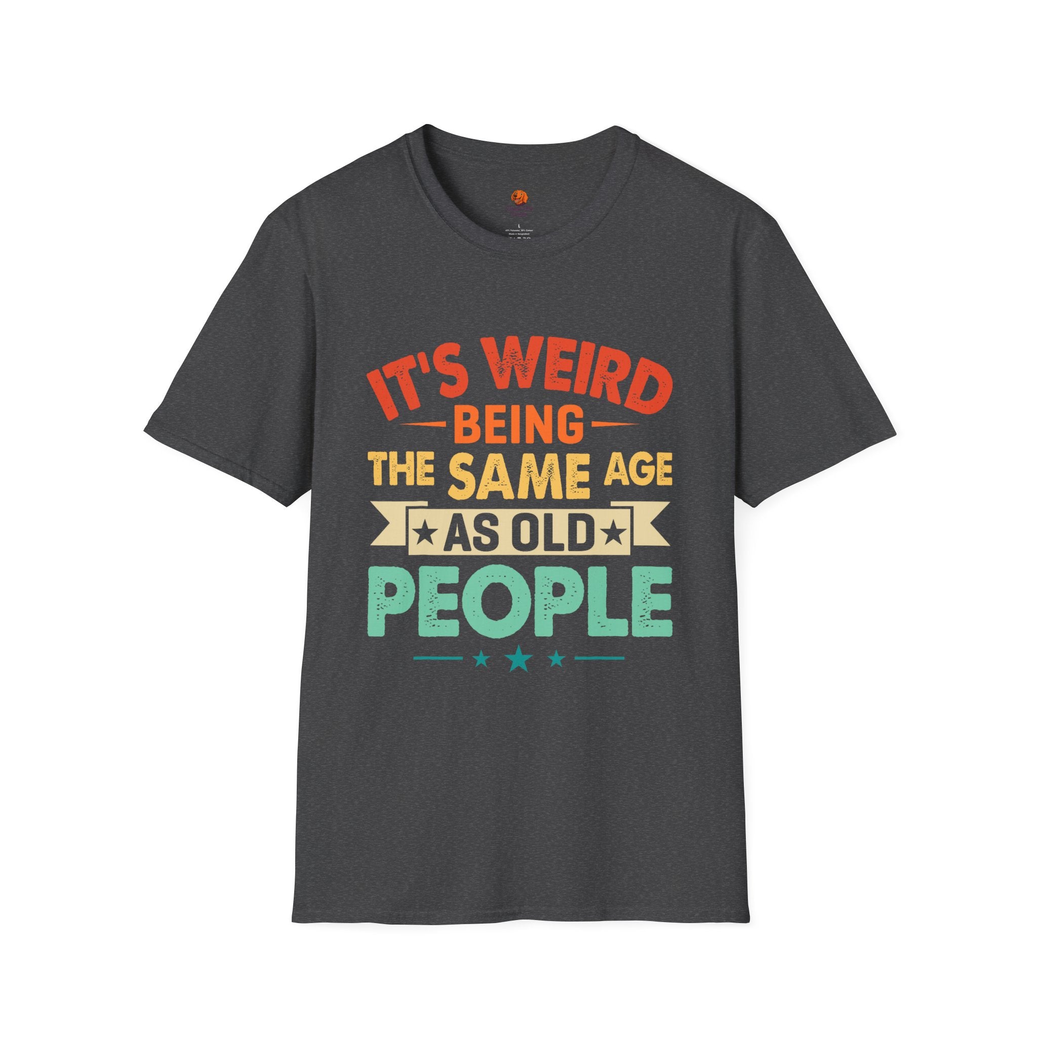 T-Shirt — "It's Weird Being the Same Age as Old People" Retro Graphic Tee