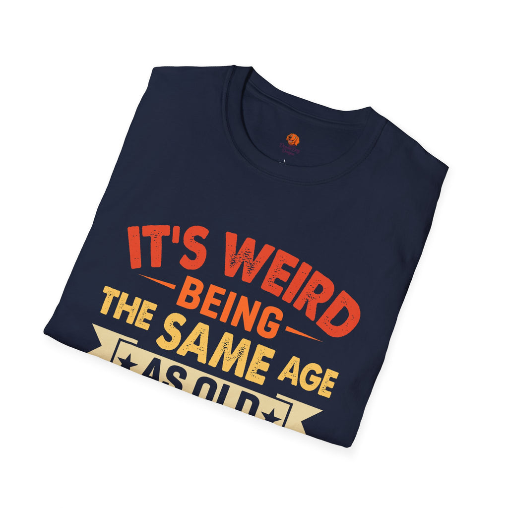 T-Shirt — "It's Weird Being the Same Age as Old People" Retro Graphic Tee