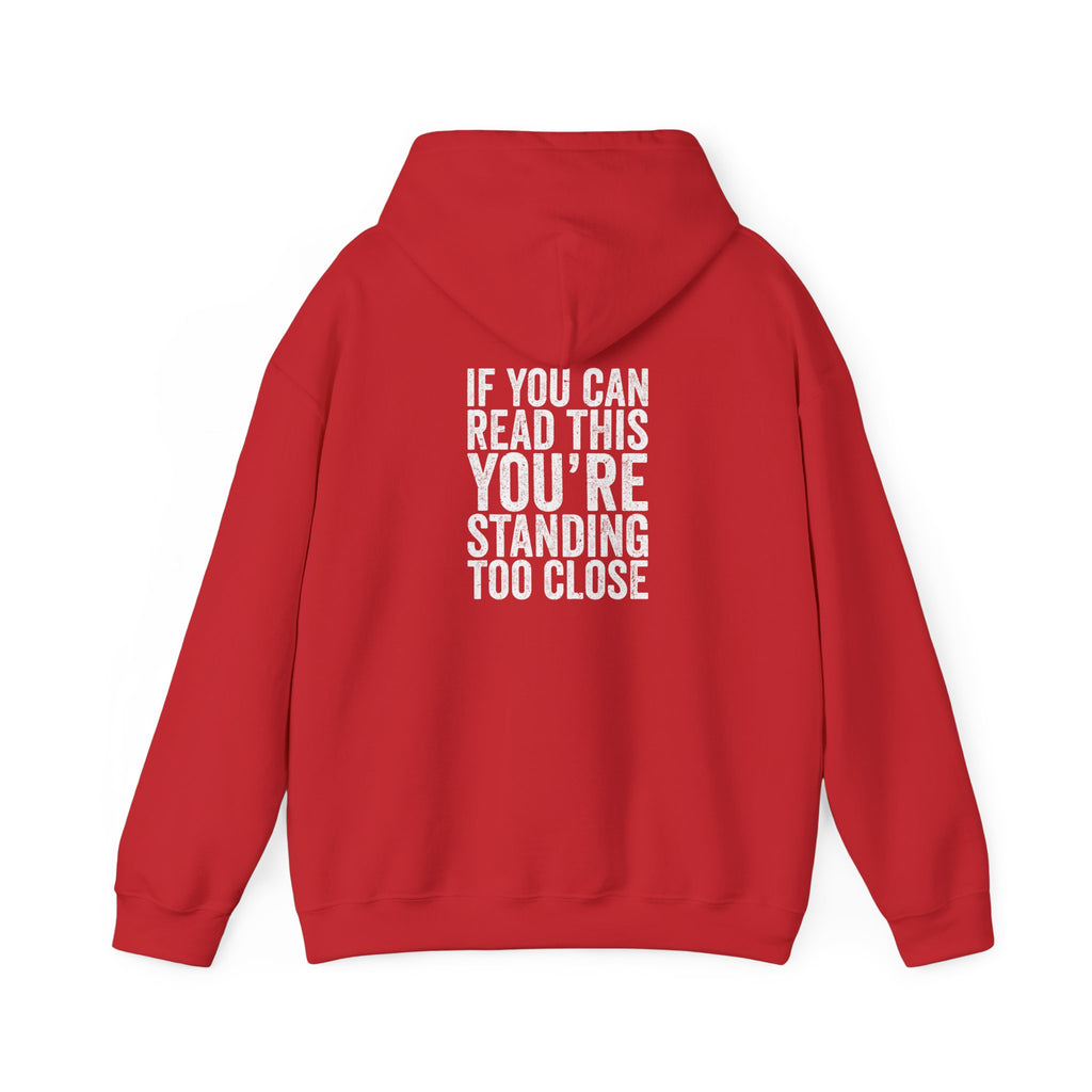 Hoodie — If you can read this you are standing too close