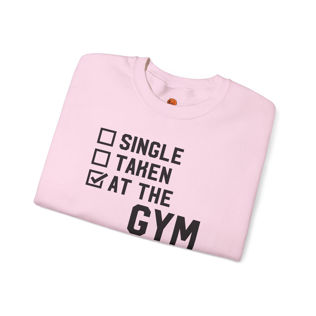 Gym Life Sweatshirt — "Single / Taken / At the Gym" Crewneck