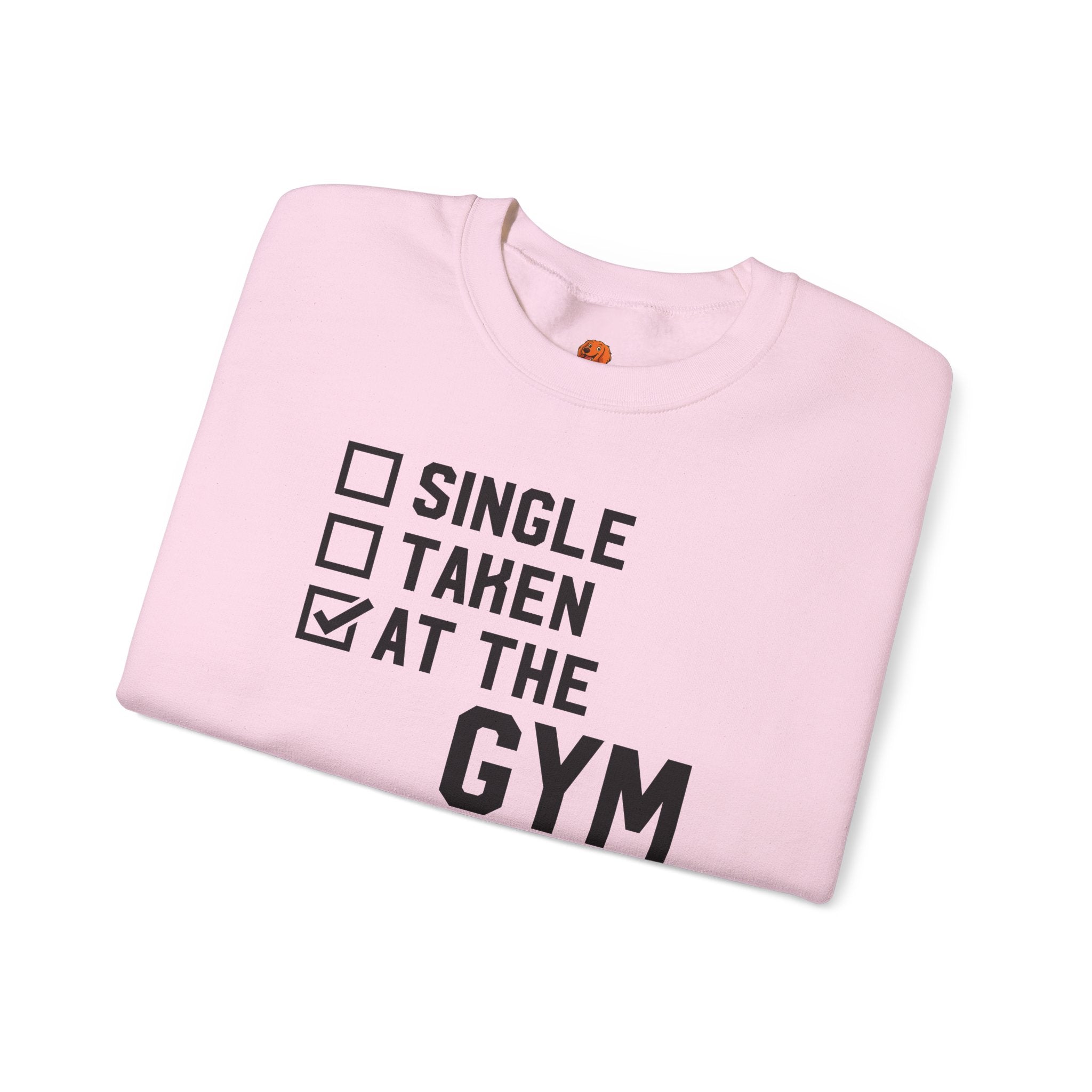 Gym Life Sweatshirt — "Single / Taken / At the Gym" Crewneck