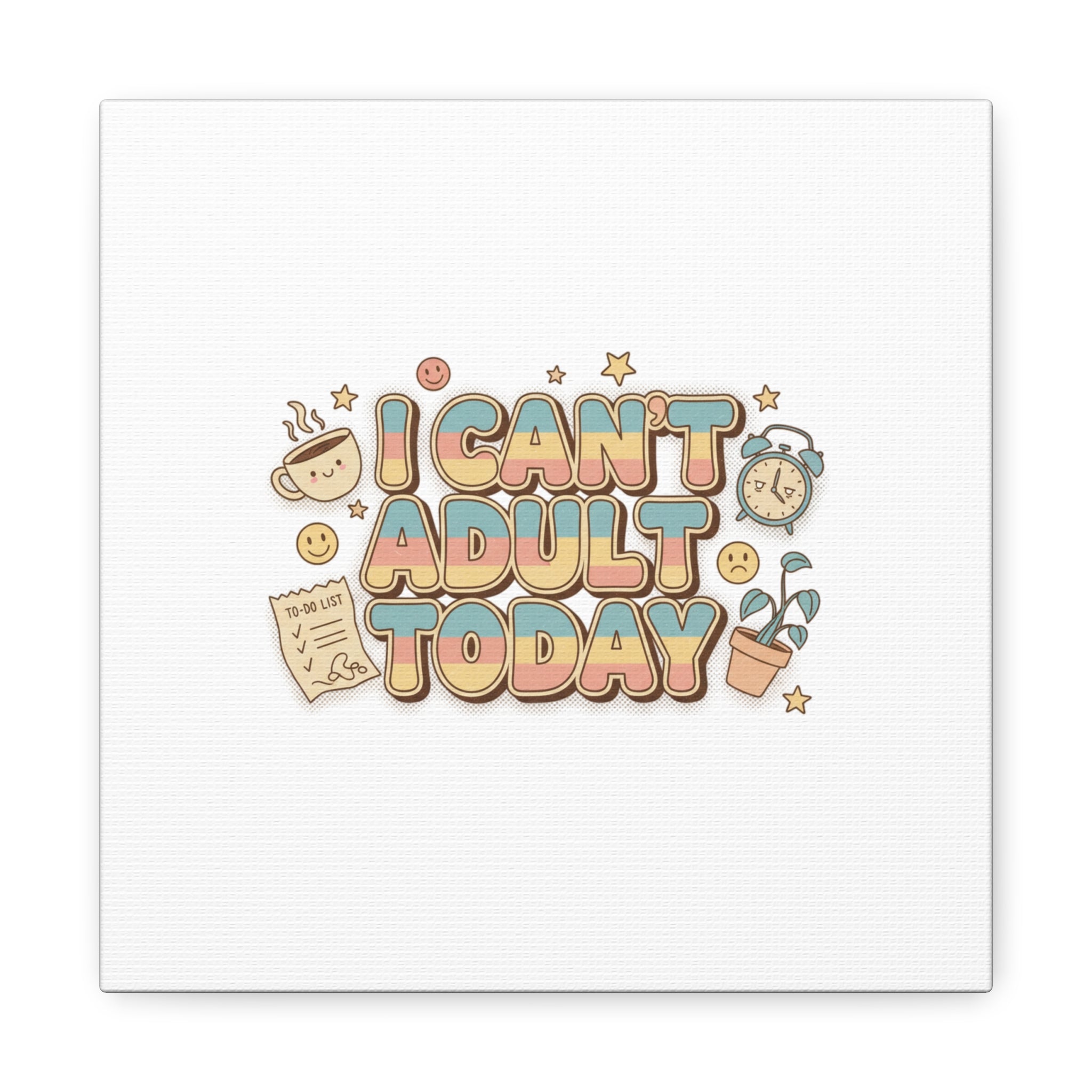 I Can't Adult Today Canvas, low-stakes humor wall art | retro bubbly typography