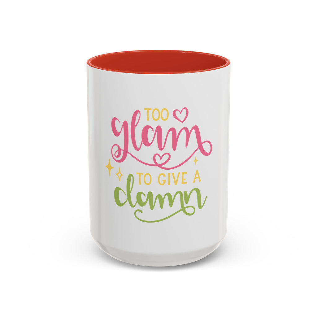 Too Glam To Give A Damn Accent Coffee Mug — Funny Pink & Green Script Ceramic Mug (11/15oz)