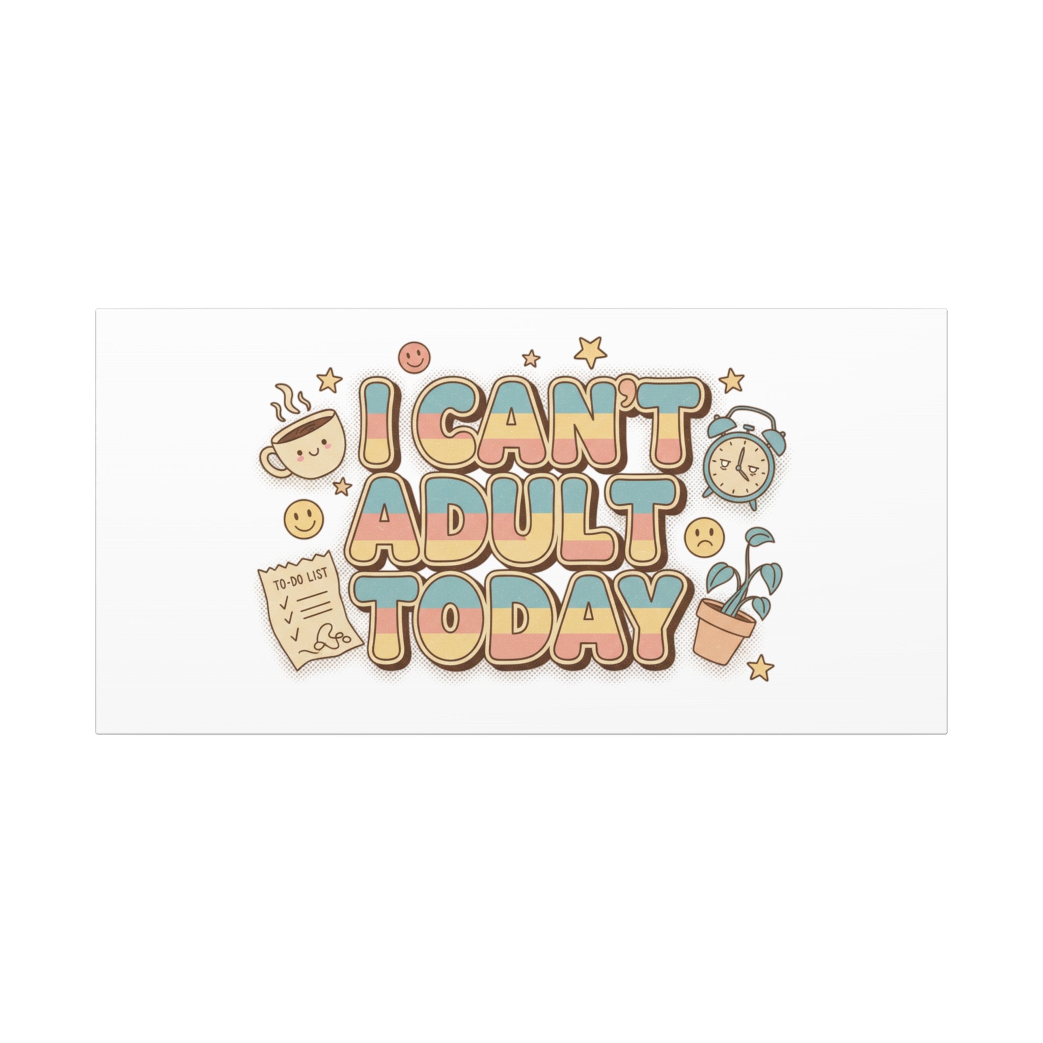 I Can't Adult Today Canvas, low-stakes humor wall art | retro bubbly typography