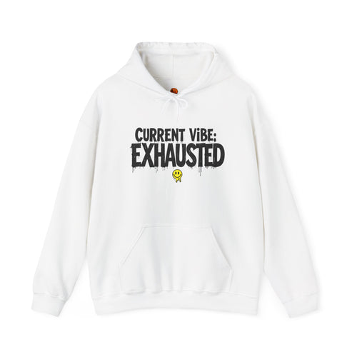 Exhausted Vibe Hoodie — "Current Vibe: EXHAUSTED" Graphic Sweatshirt