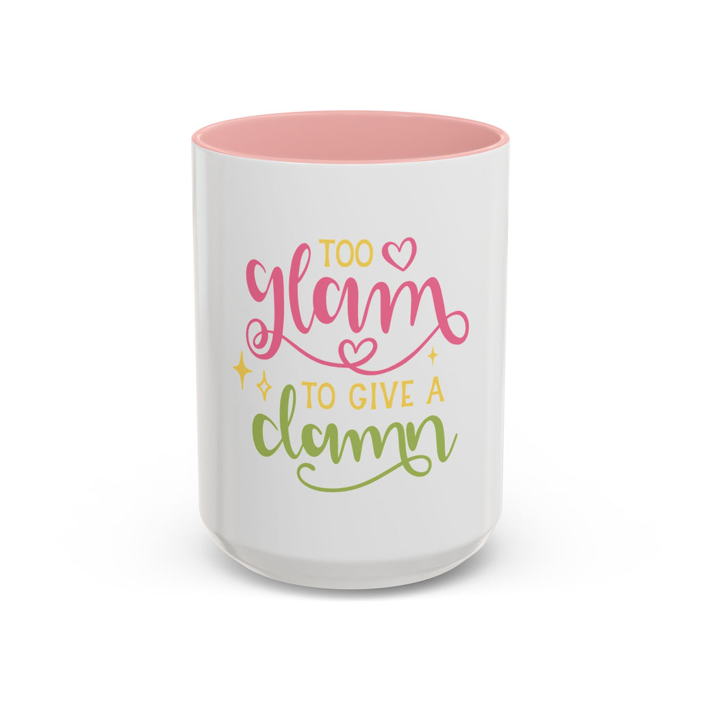 Too Glam To Give A Damn Accent Coffee Mug — Funny Pink & Green Script Ceramic Mug (11/15oz)