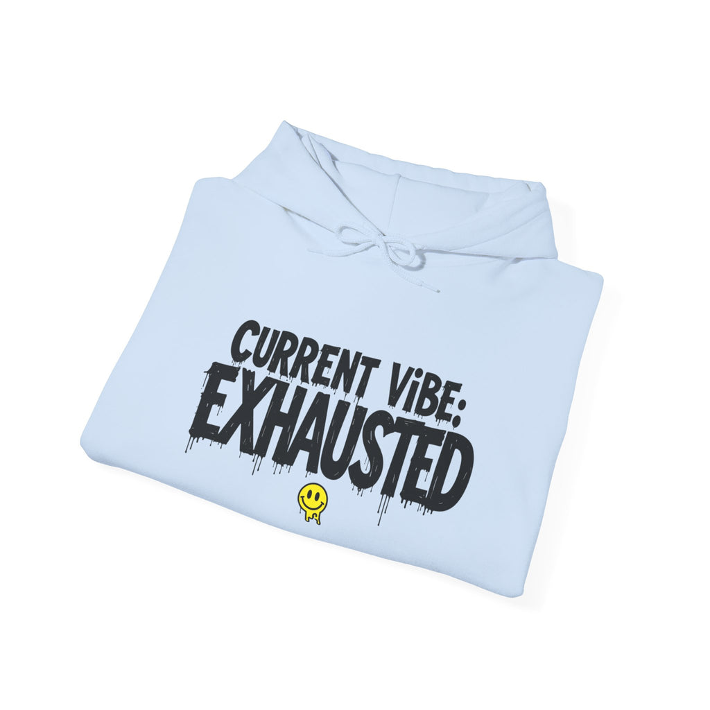 Exhausted Vibe Hoodie — "Current Vibe: EXHAUSTED" Graphic Sweatshirt