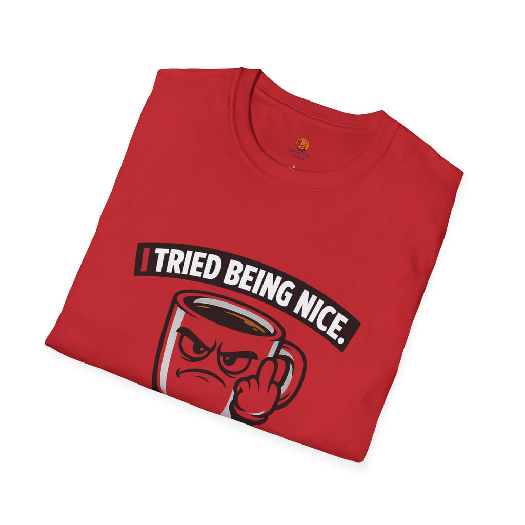 T-Shirt — "I Tried Being Nice, That Sh*t Didn’t Work" Coffee Mug Graphic