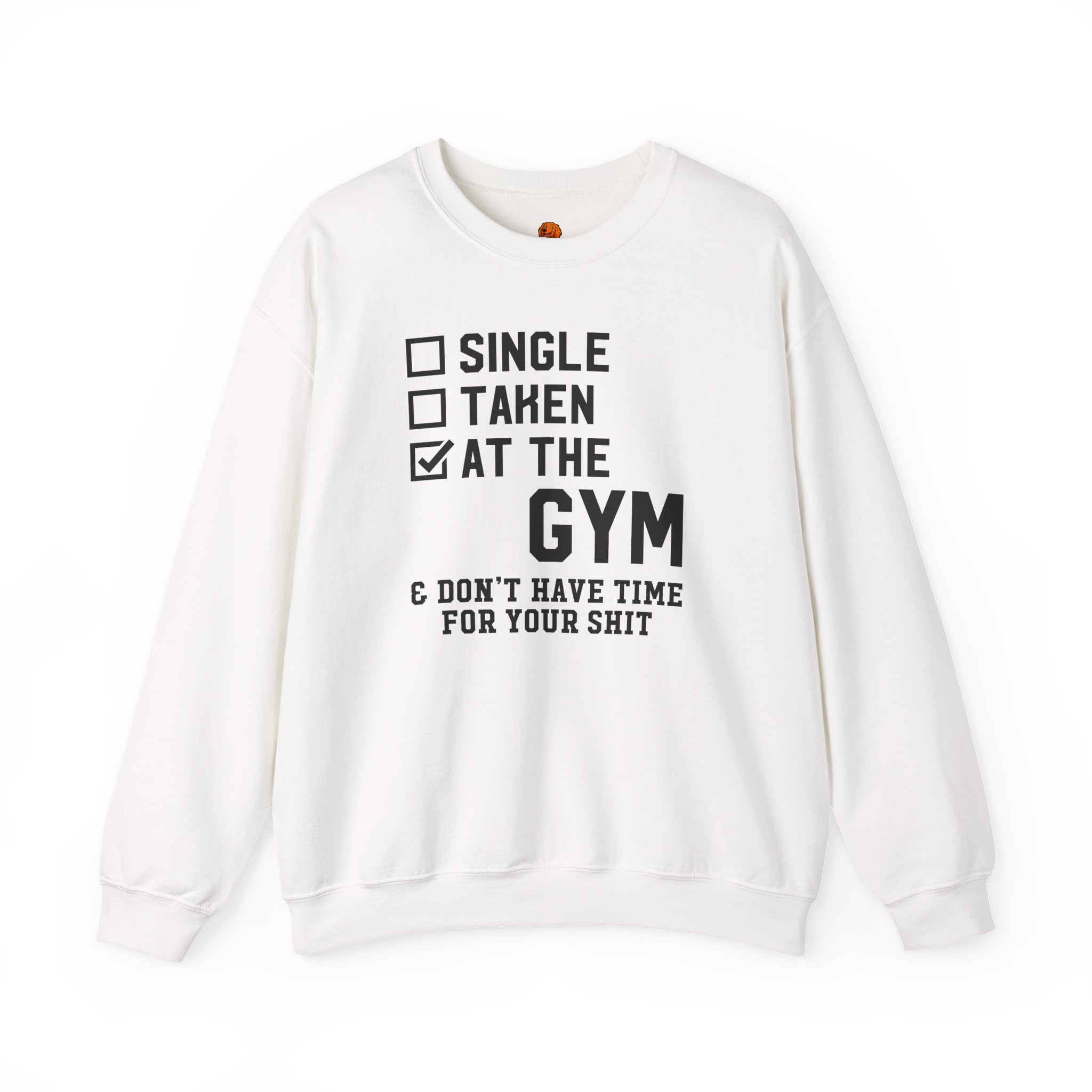 Gym Life Sweatshirt — "Single / Taken / At the Gym" Crewneck