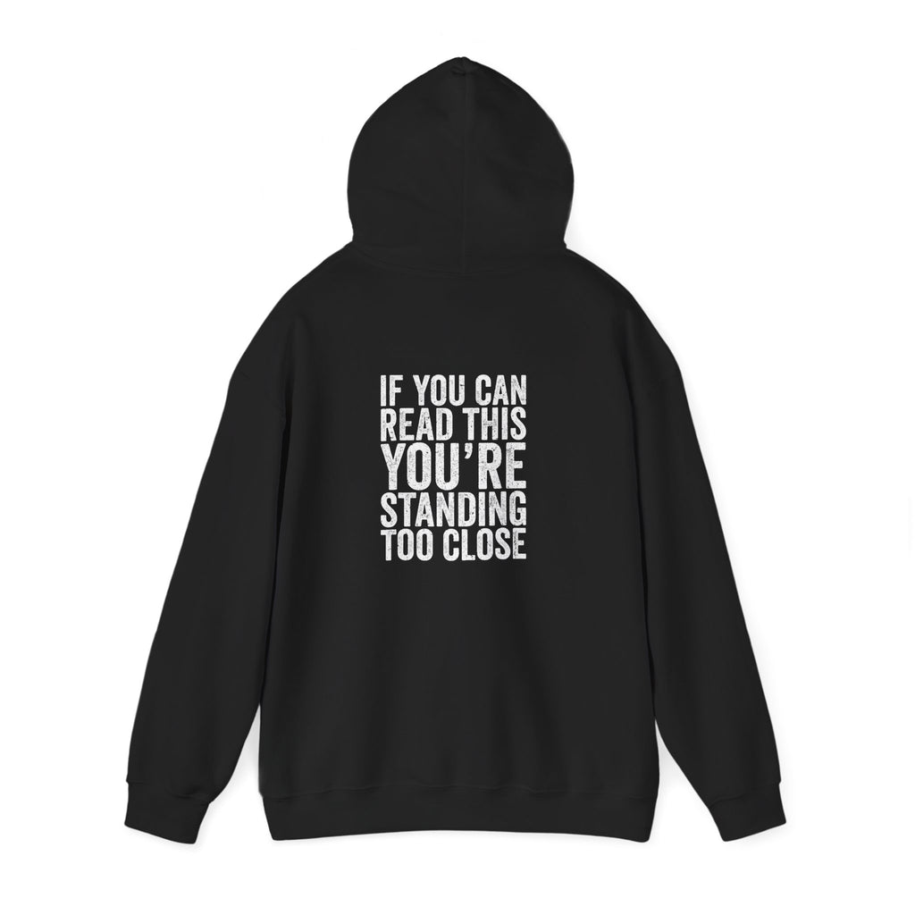 Hoodie — If you can read this you are standing too close