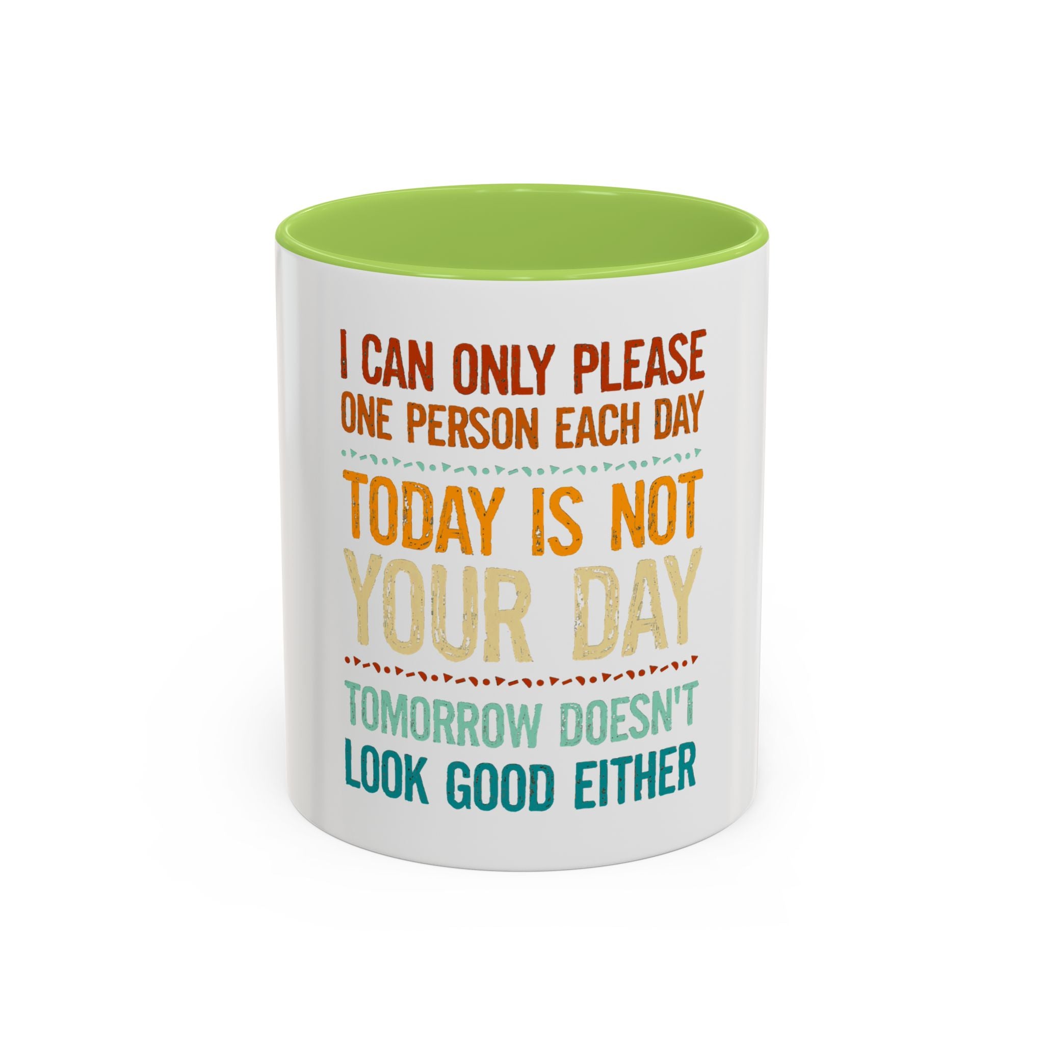 I Can Only Please One Person Each Day Coffee Mug | Funny Sarcastic Quote Mug