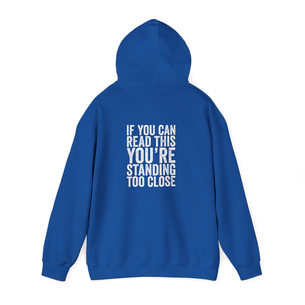 Hoodie — If you can read this you are standing too close