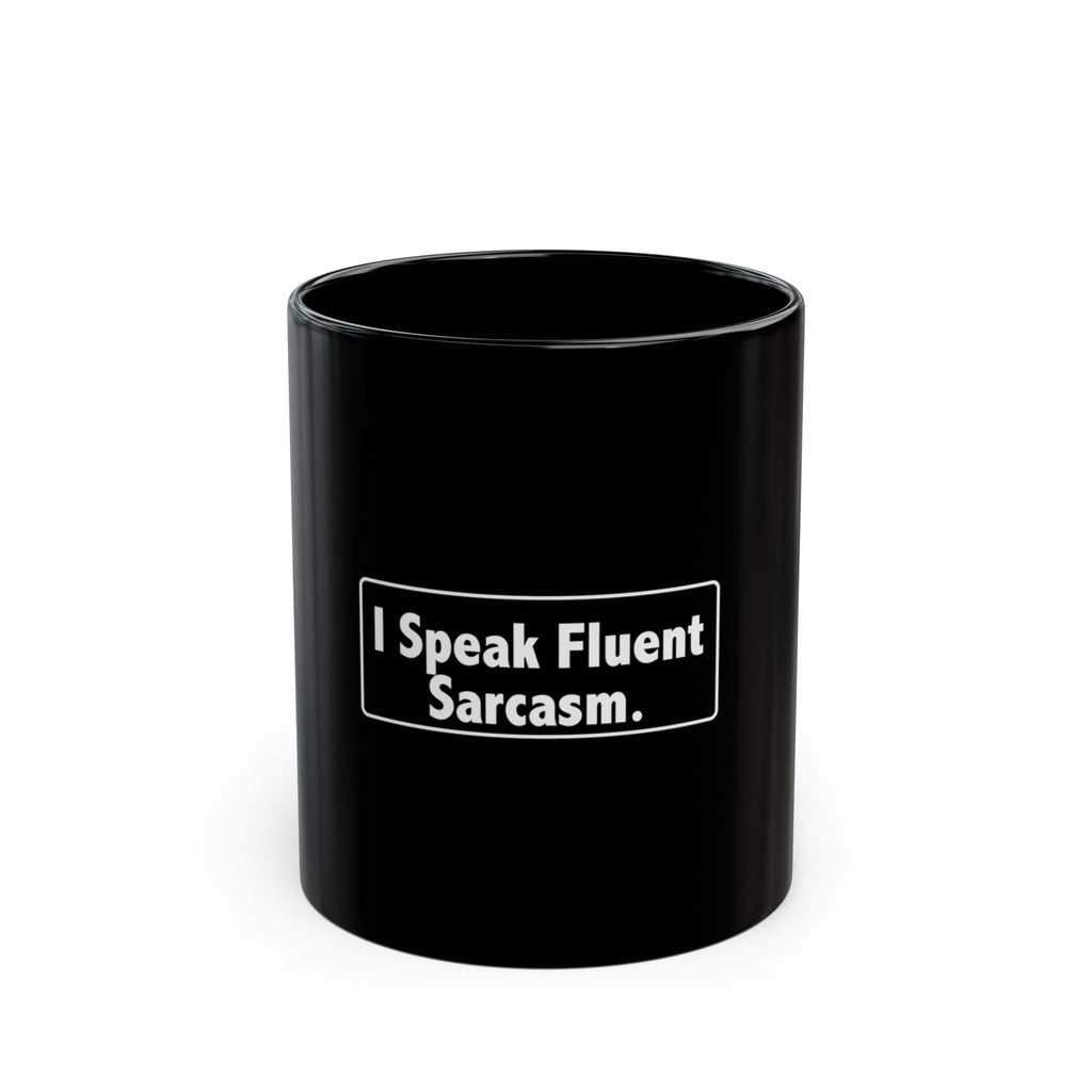 Sarcastic Coffee Mug - "I Speak Fluent Sarcasm" Black Ceramic Tea Cup (11oz/15oz)