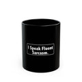 Sarcastic Coffee Mug - "I Speak Fluent Sarcasm" Black Ceramic Tea Cup (11oz/15oz)