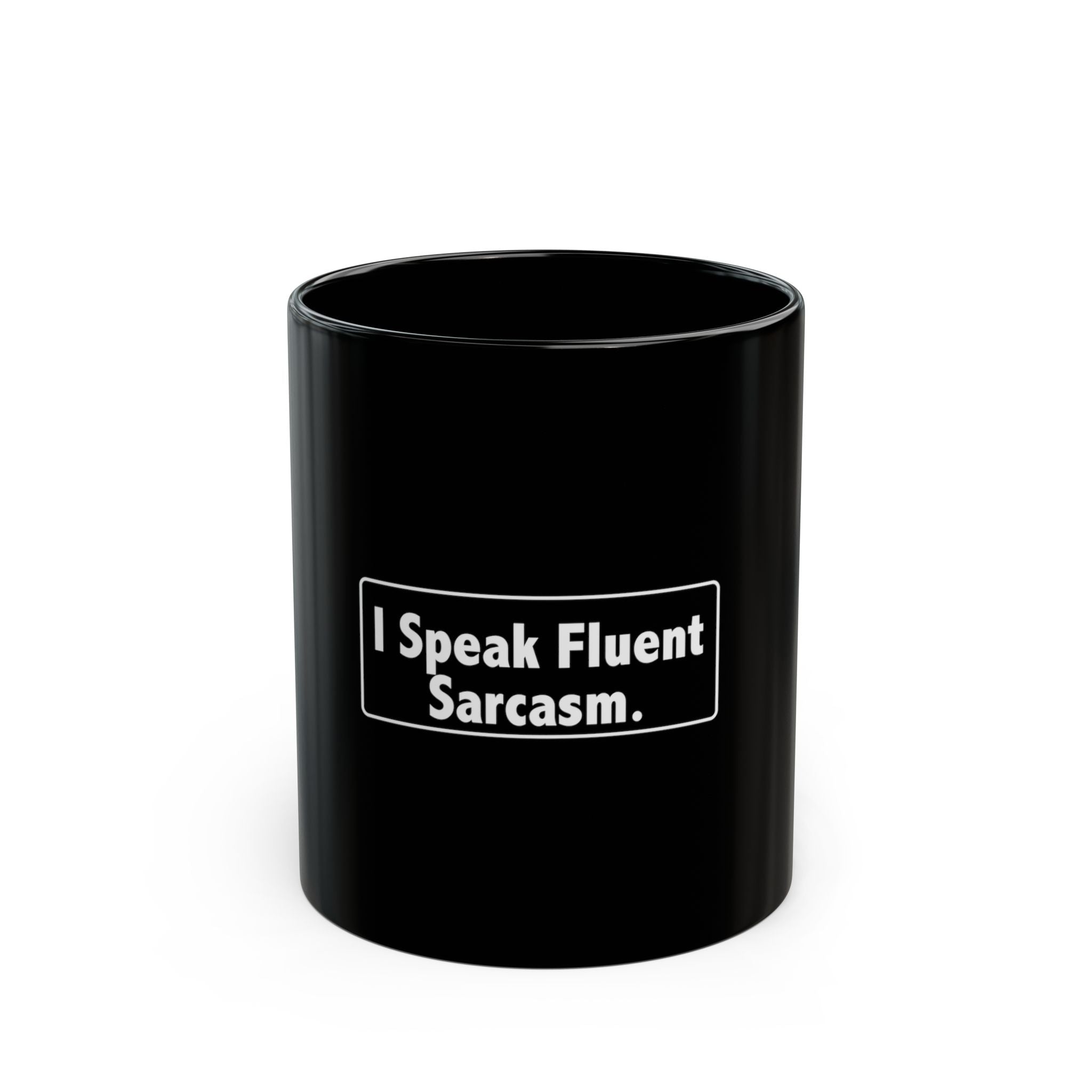 Sarcastic Coffee Mug - "I Speak Fluent Sarcasm" Black Ceramic Tea Cup (11oz/15oz)