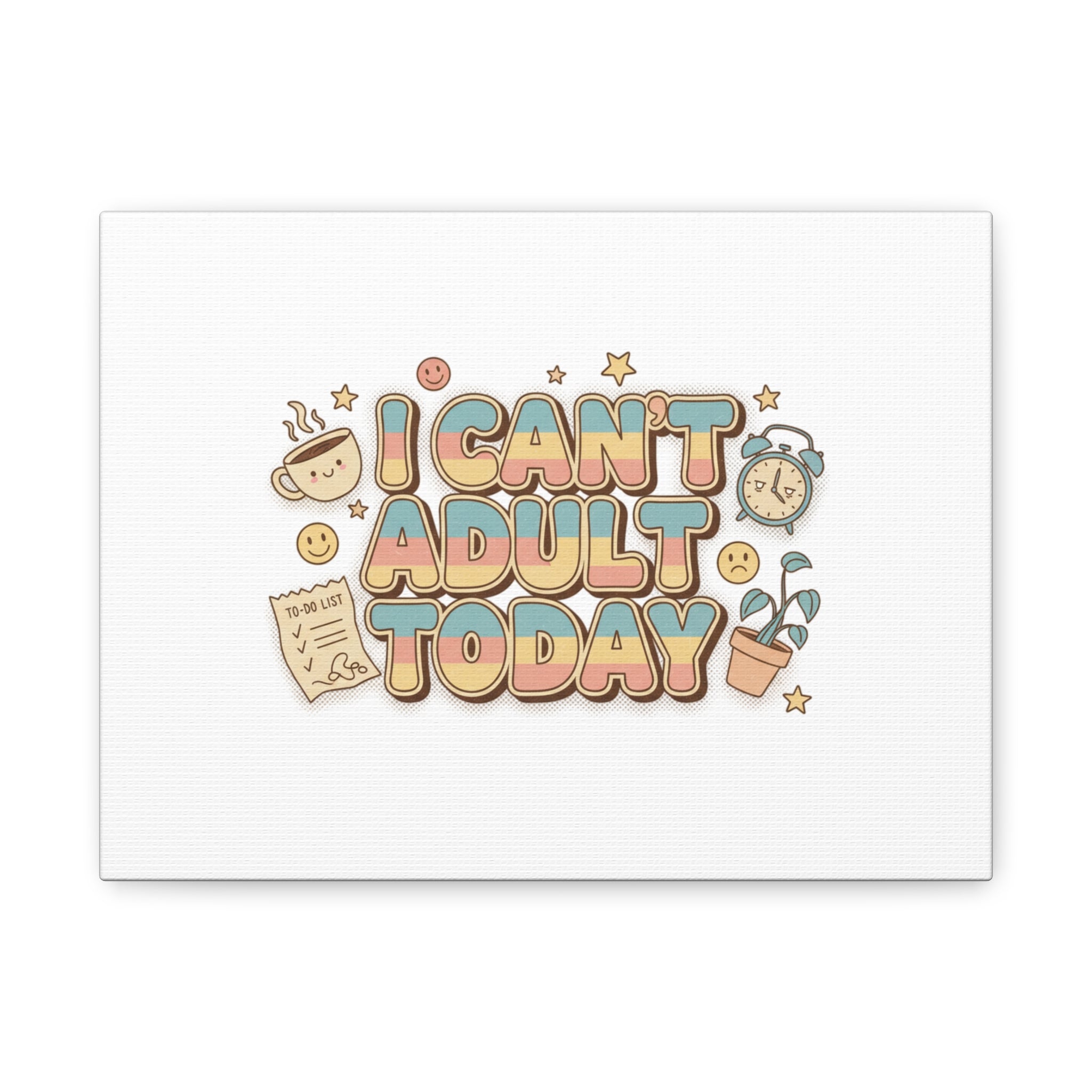 I Can't Adult Today Canvas, low-stakes humor wall art | retro bubbly typography