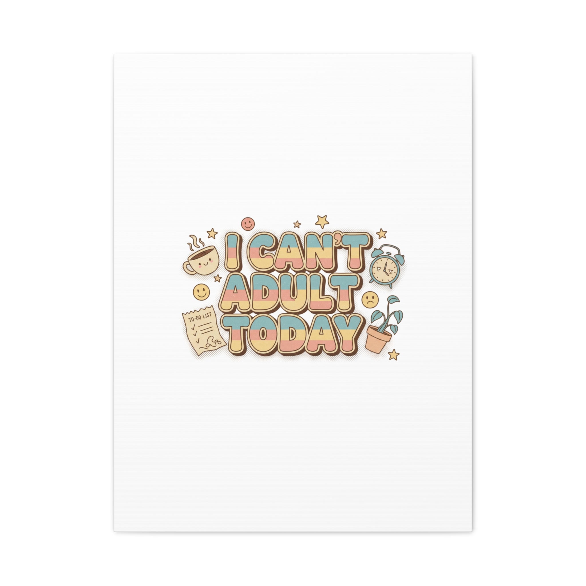 I Can't Adult Today Canvas, low-stakes humor wall art | retro bubbly typography