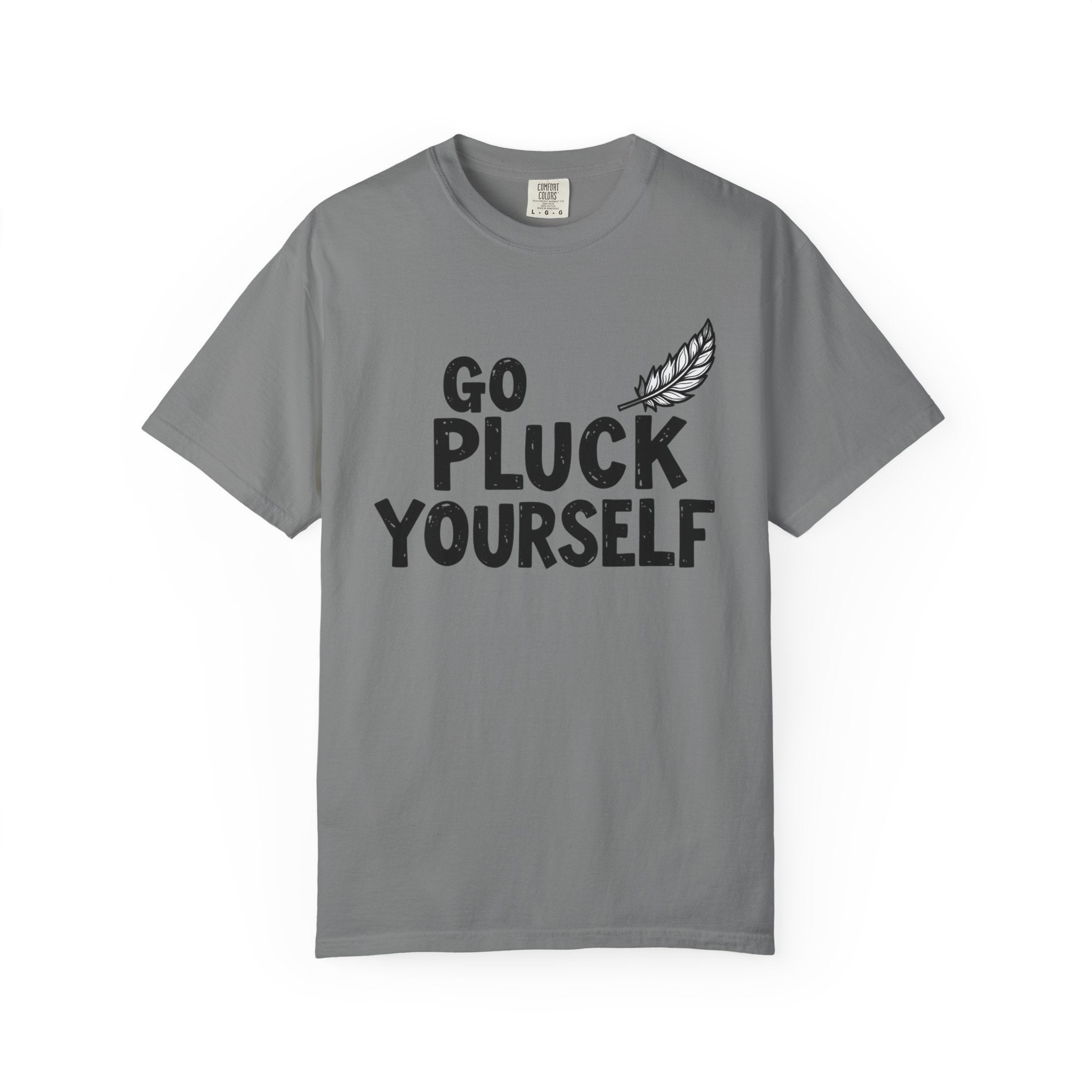 Go Pluck Yourself T-Shirt — Funny Feather Graphic Tee
