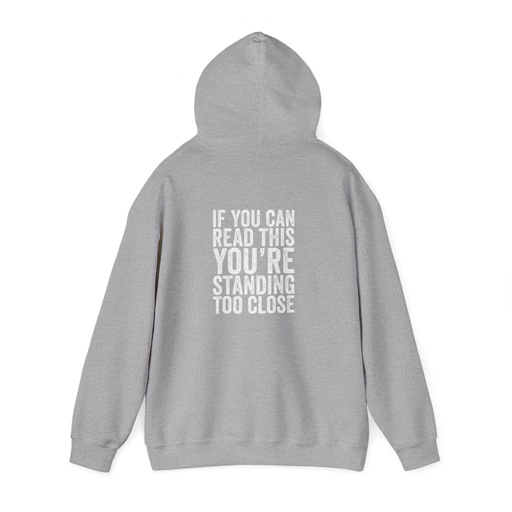 Hoodie — If you can read this you are standing too close