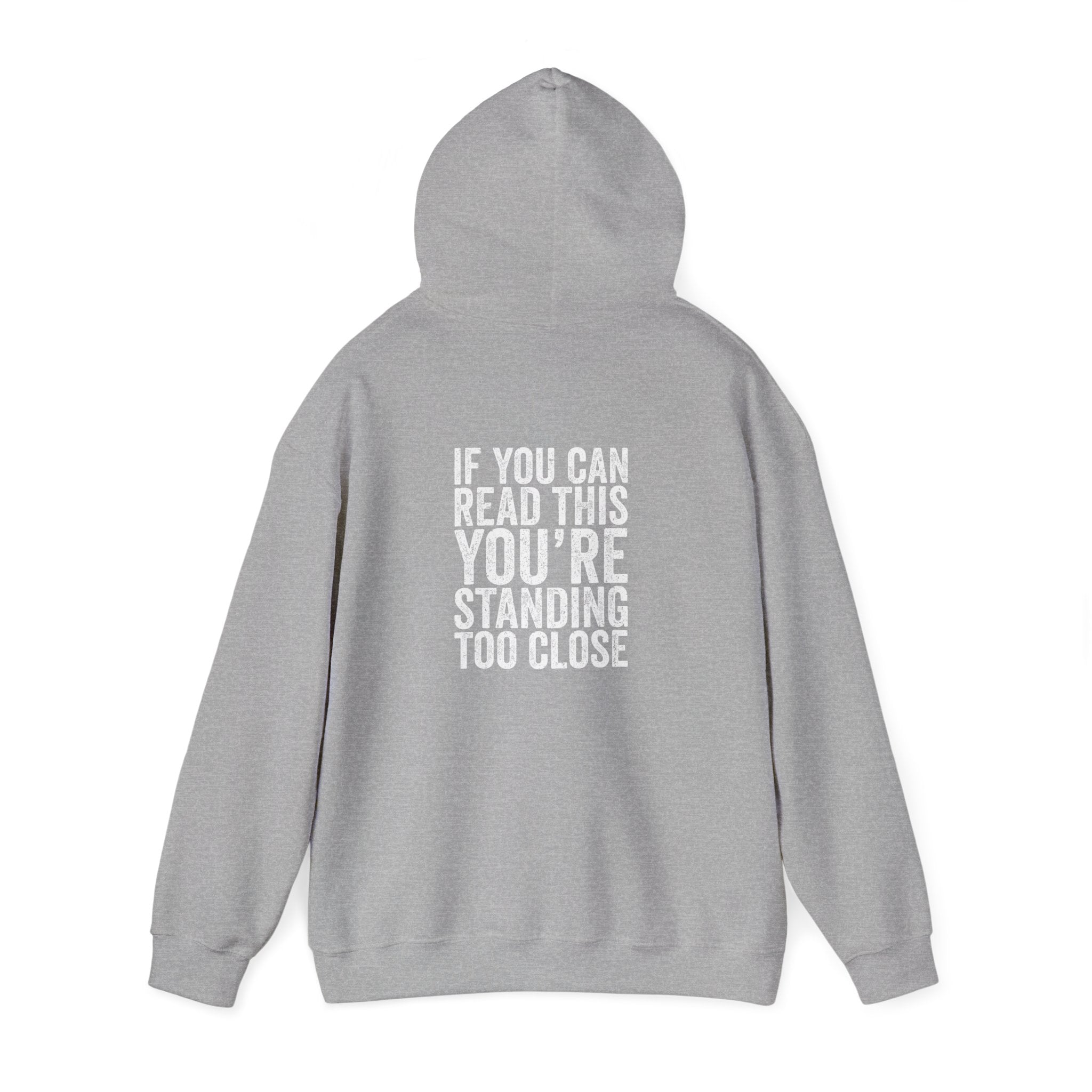 Hoodie — If you can read this you are standing too close