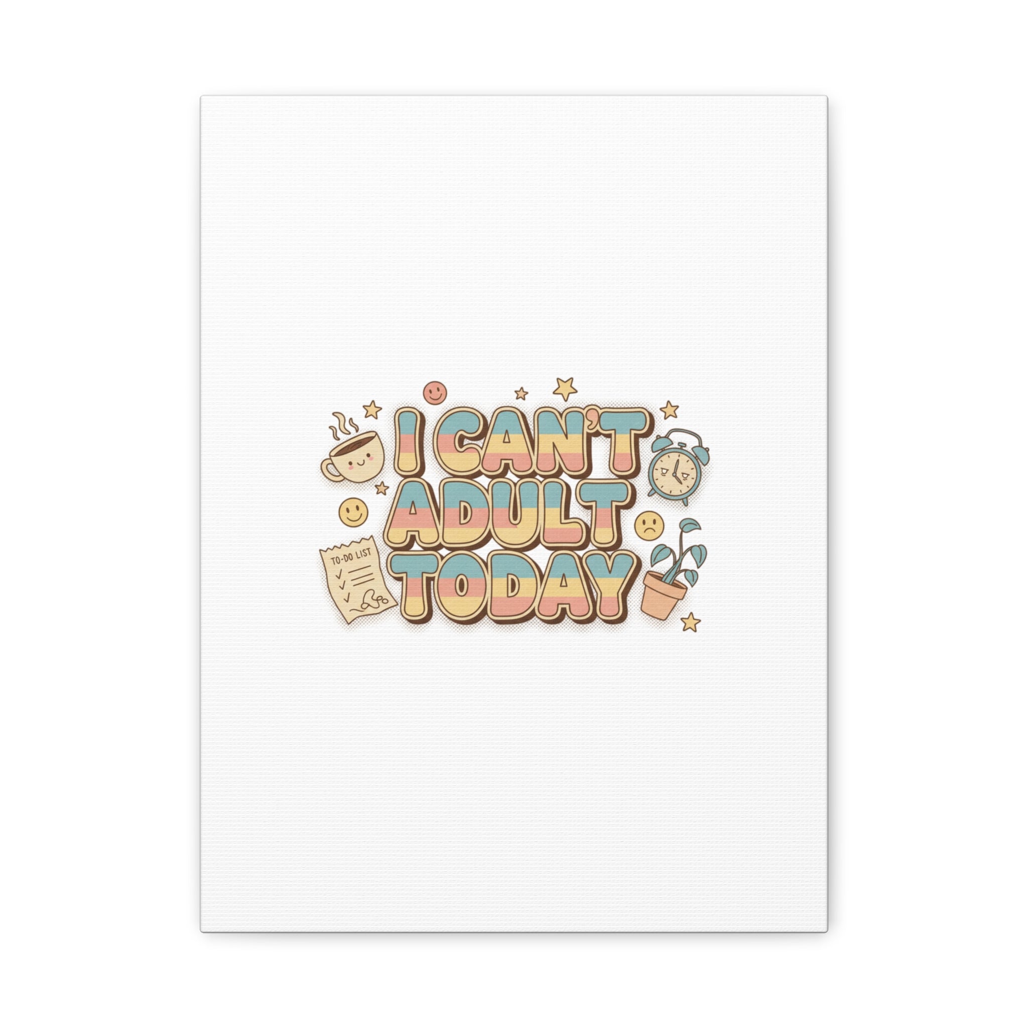 I Can't Adult Today Canvas, low-stakes humor wall art | retro bubbly typography