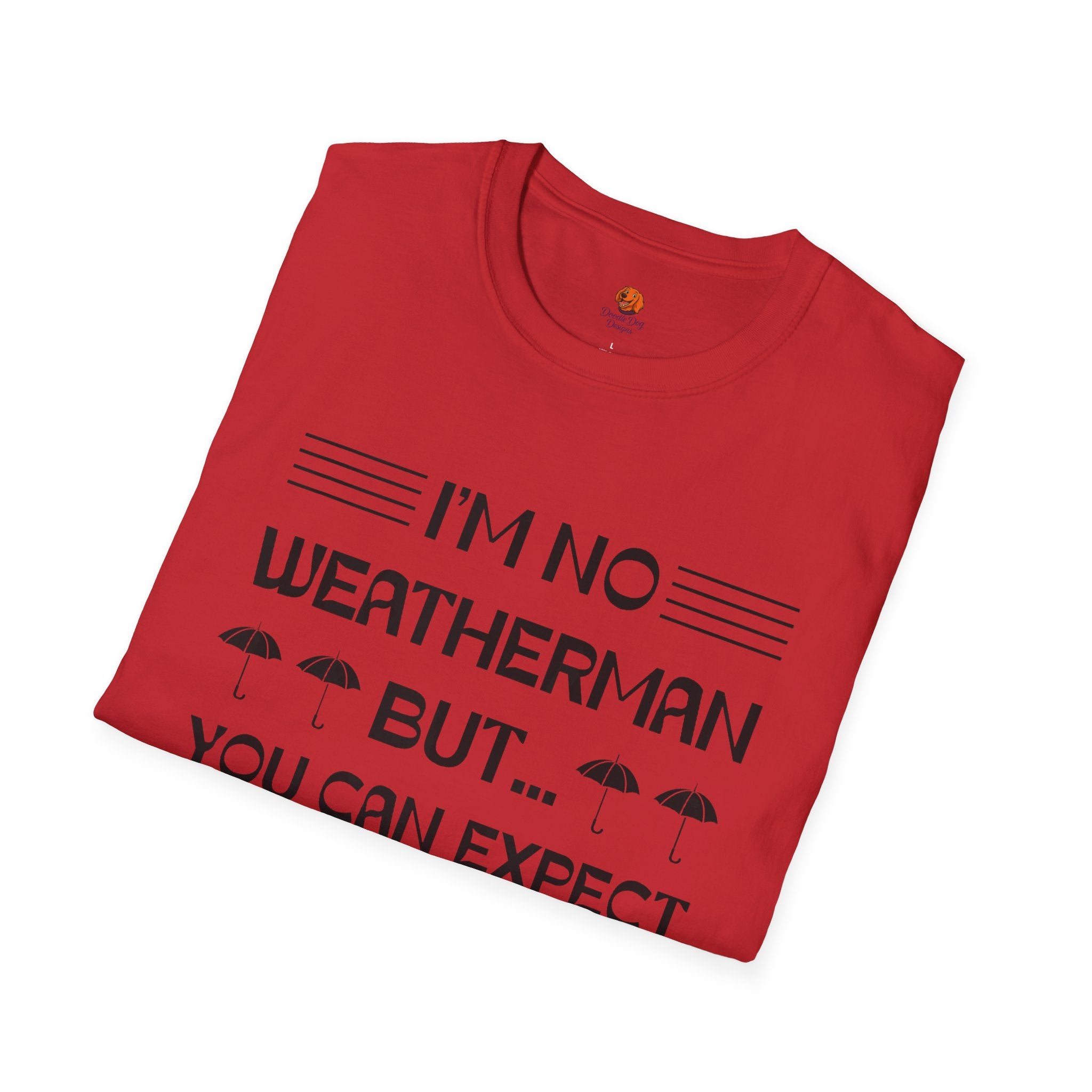 I'm No Weatherman But... You Can Expect A Few Inches Tonight T-Shirt