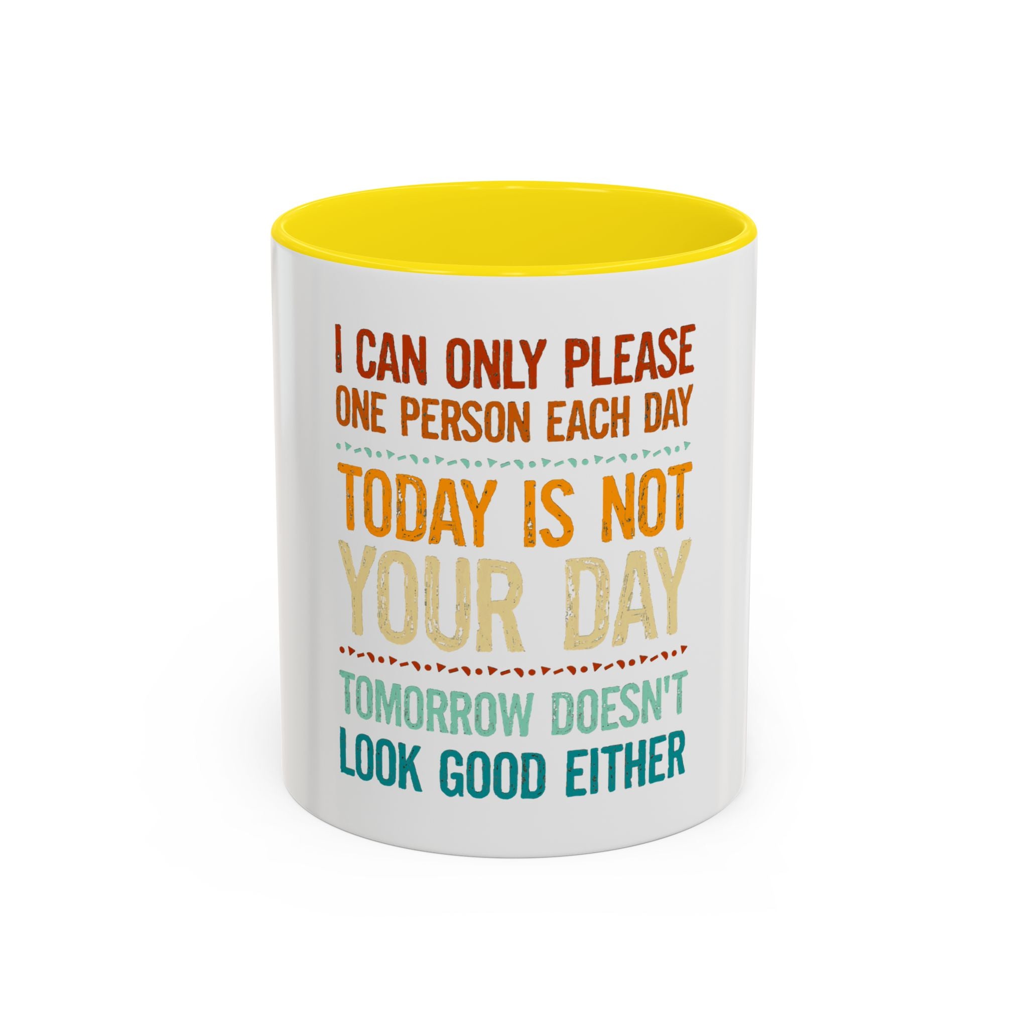 I Can Only Please One Person Each Day Coffee Mug | Funny Sarcastic Quote Mug