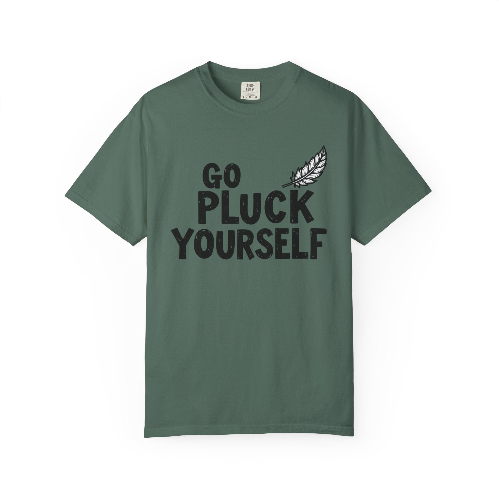 Go Pluck Yourself T-Shirt — Funny Feather Graphic Tee