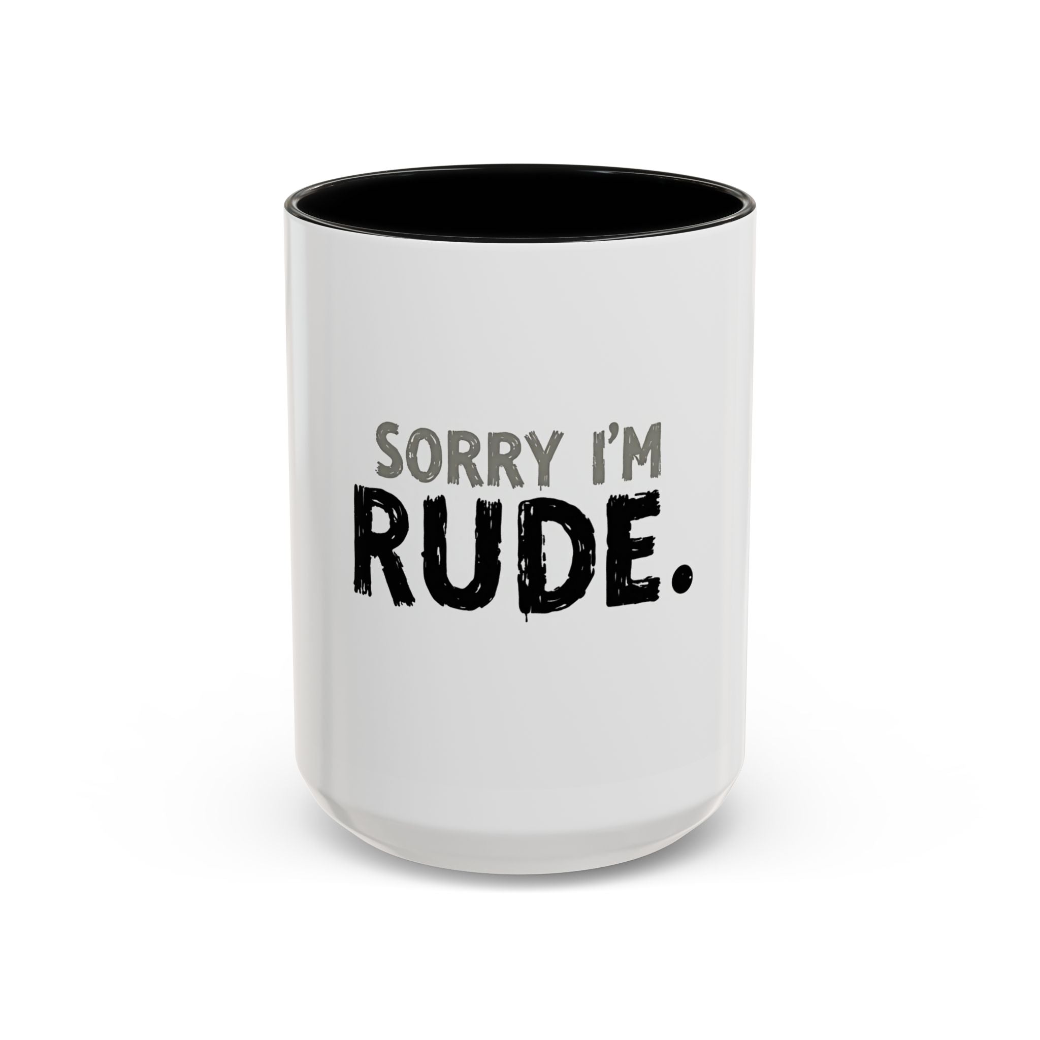 Sorry I'm Rude Coffee Mug — Funny Sarcastic Accent Mug (11/15oz)