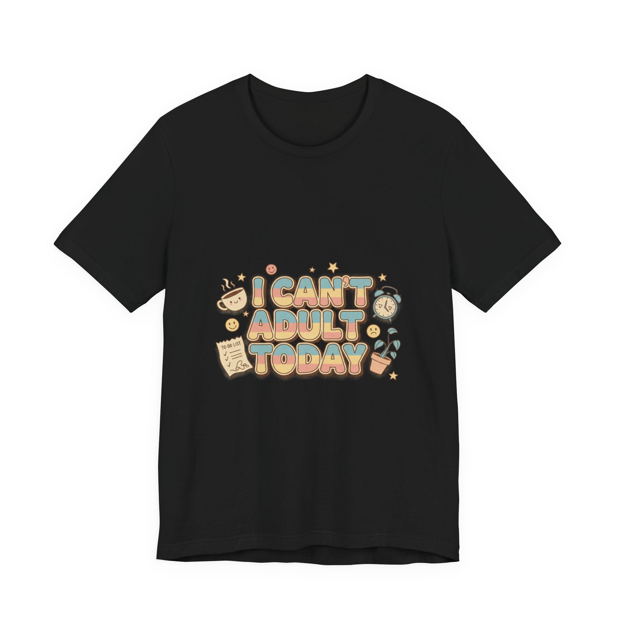 I Can't Adult Today T-Shirt | trying era shirt, funny lazy tee