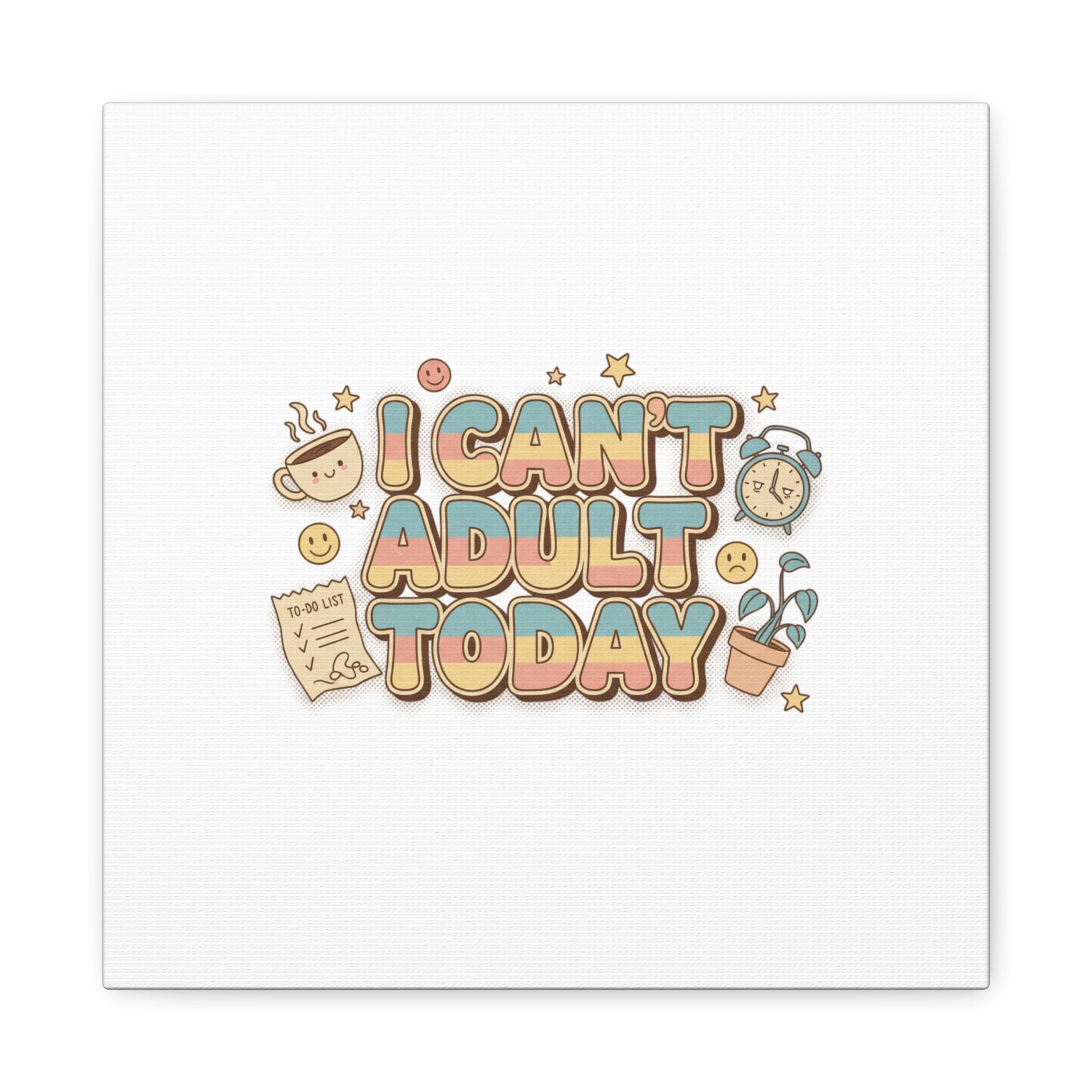 I Can't Adult Today Canvas, low-stakes humor wall art | retro bubbly typography