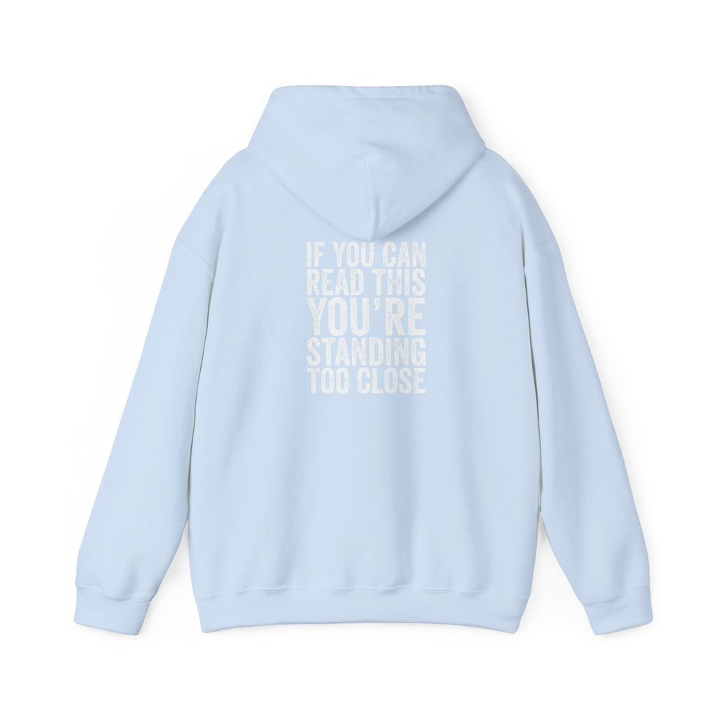 Hoodie — If you can read this you are standing too close